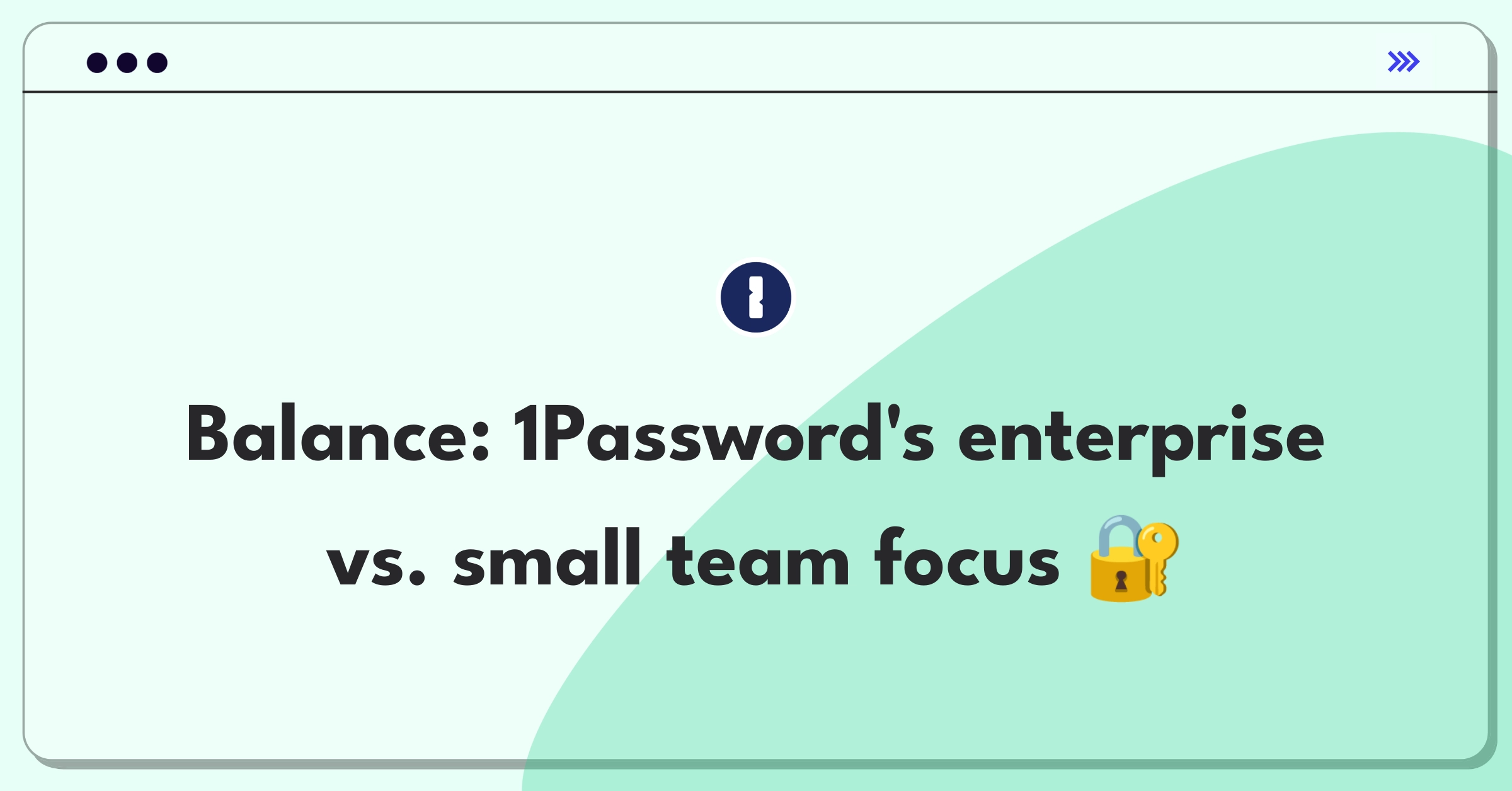 Product Management Trade-Off Question: 1Password business plan feature prioritization for different user segments