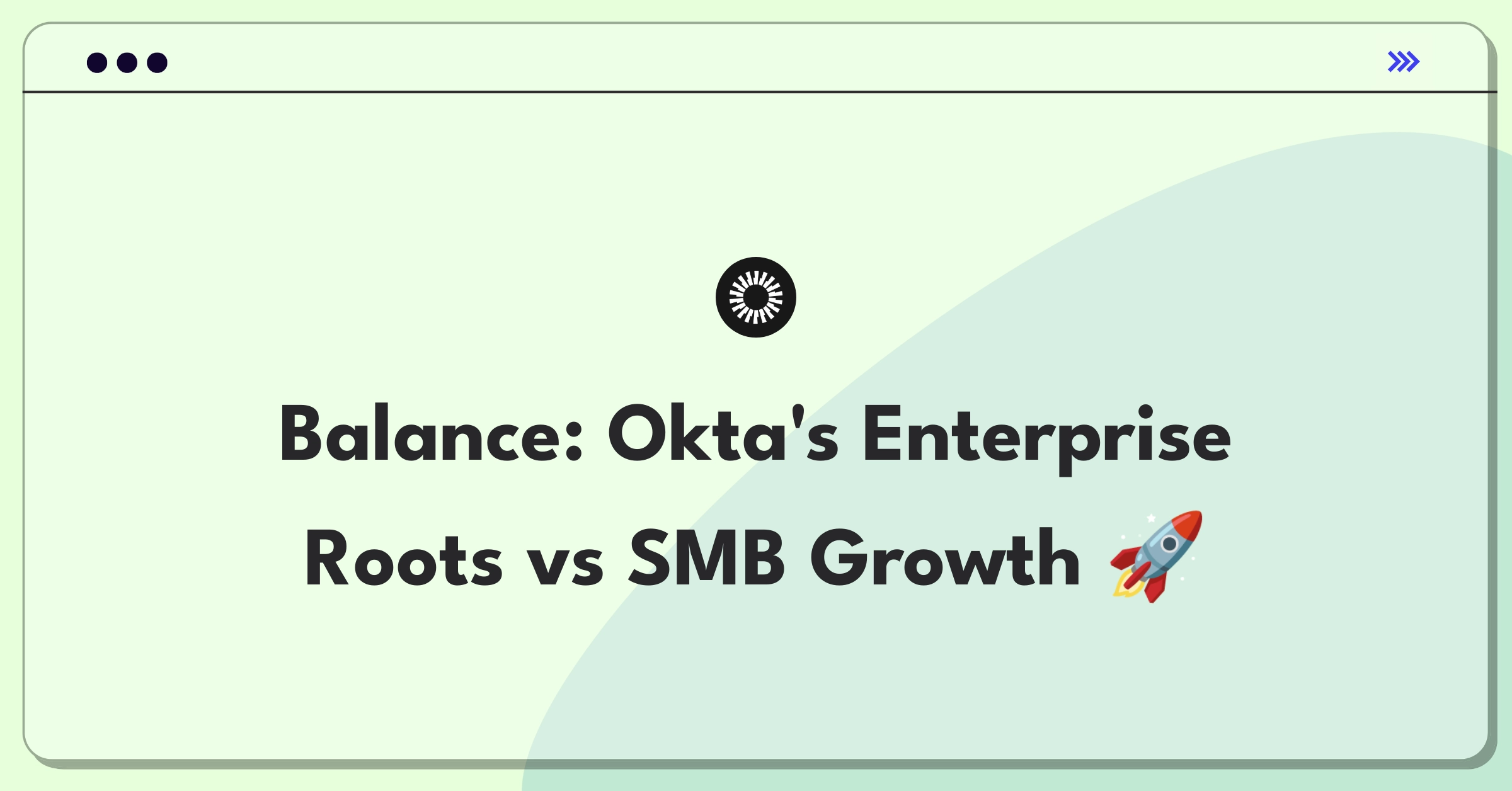 Product Management Trade-off Question: Okta enterprise focus versus small business market expansion strategy