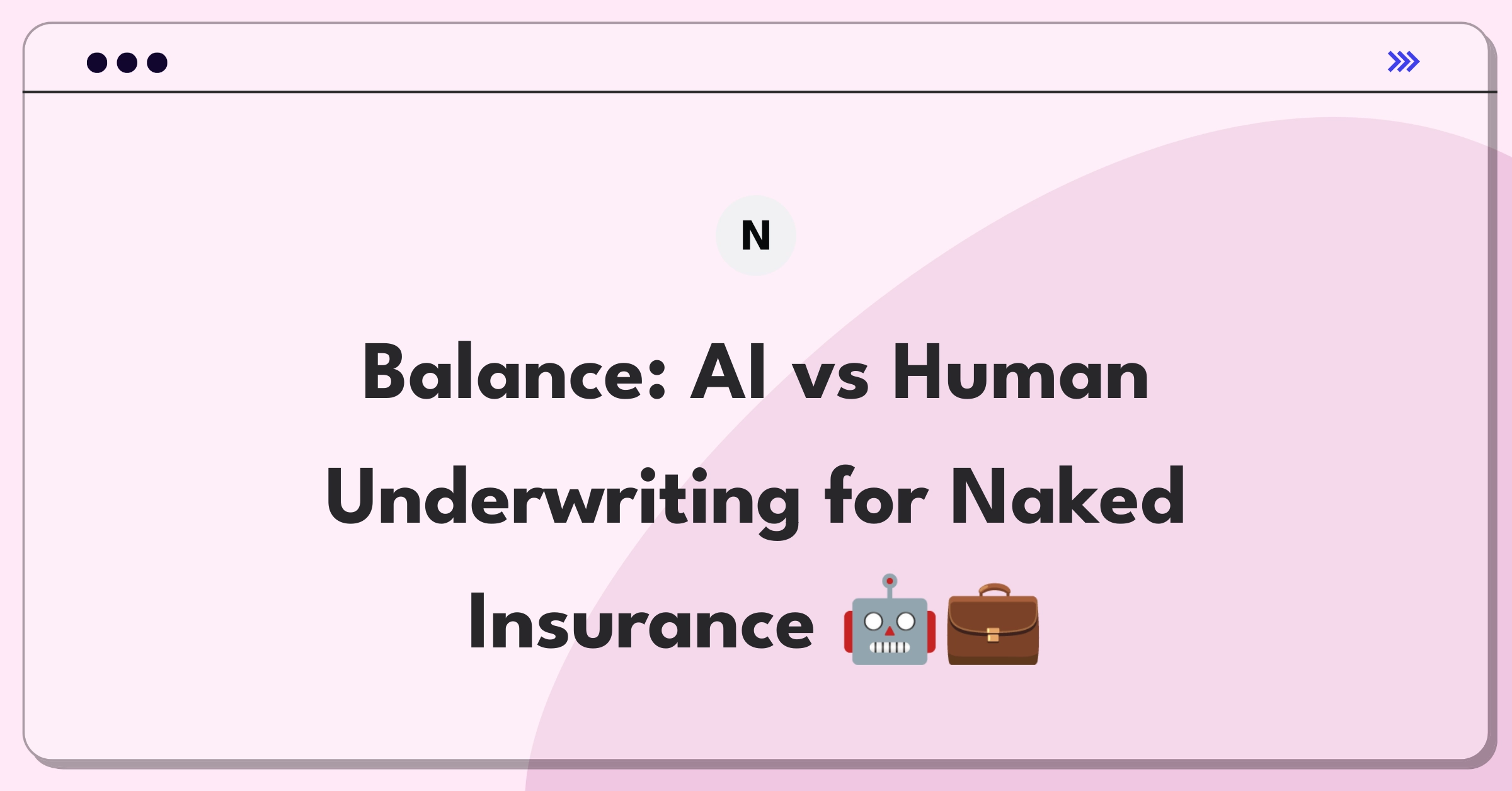 Product Management Trade-off Question: AI-driven vs human underwriting for insurance risk assessment and pricing