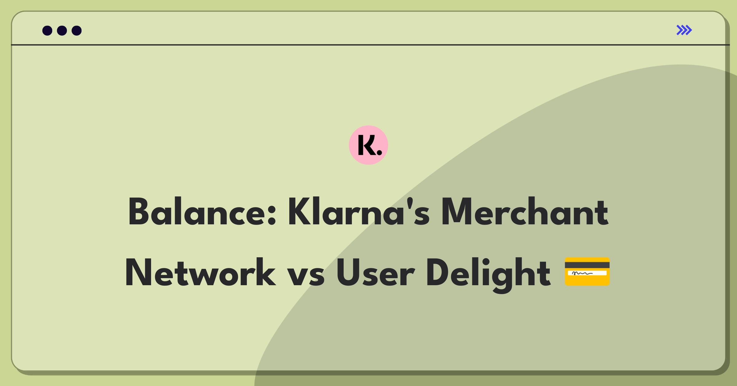 Product Management Trade-off Question: Klarna's growth strategy balancing merchant expansion and user experience improvement