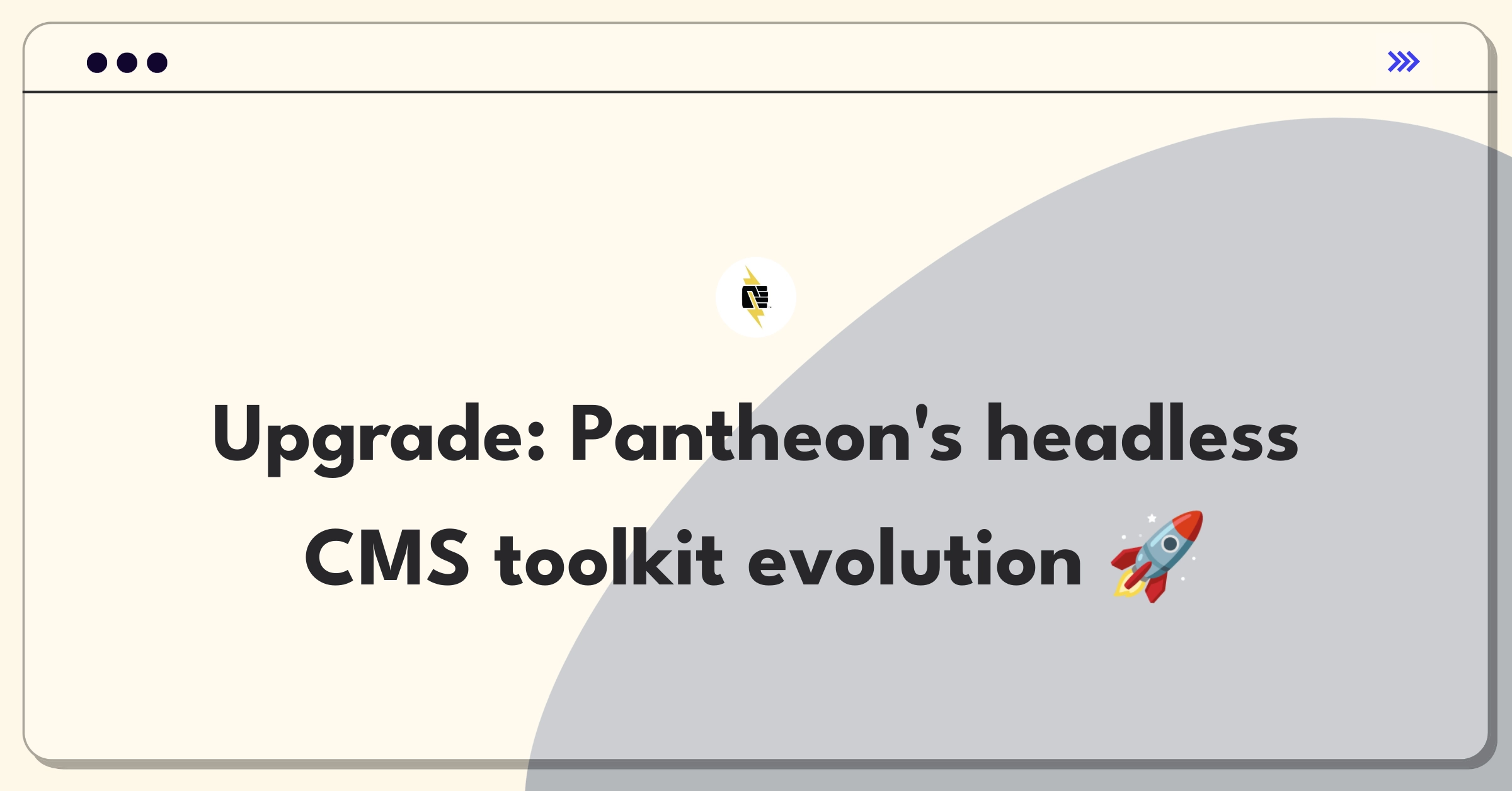 Product Management Improvement Question: Expanding Pantheon's WordPress and Drupal tooling for headless CMS architectures