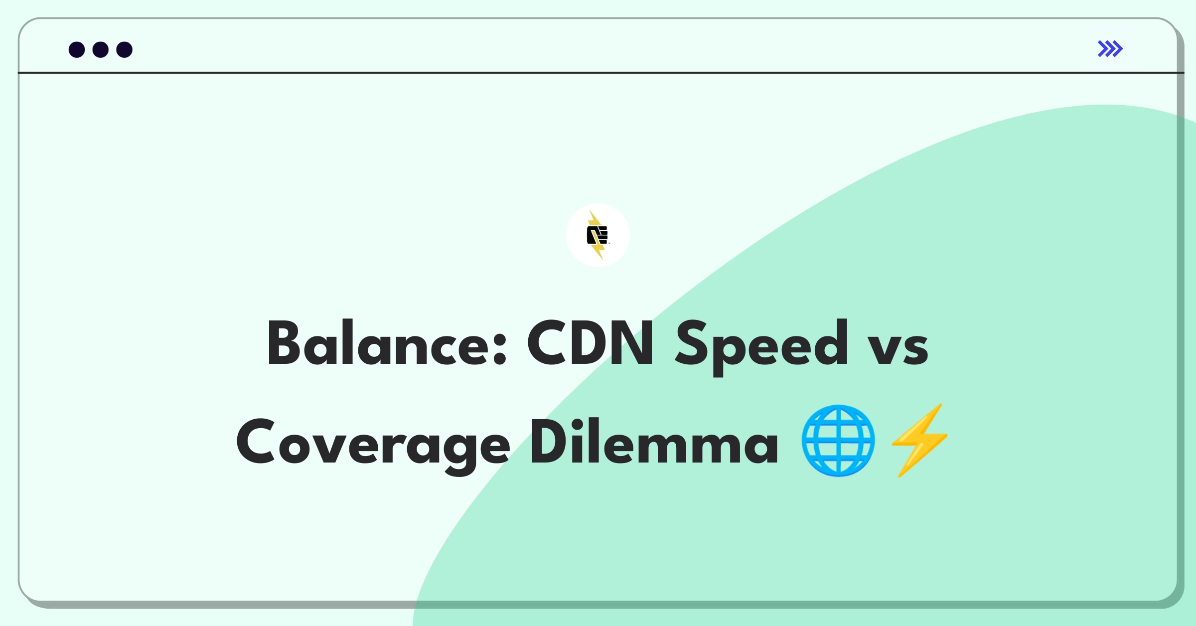 Product Management Trade-Off Question: Balancing CDN performance with global market expansion strategy