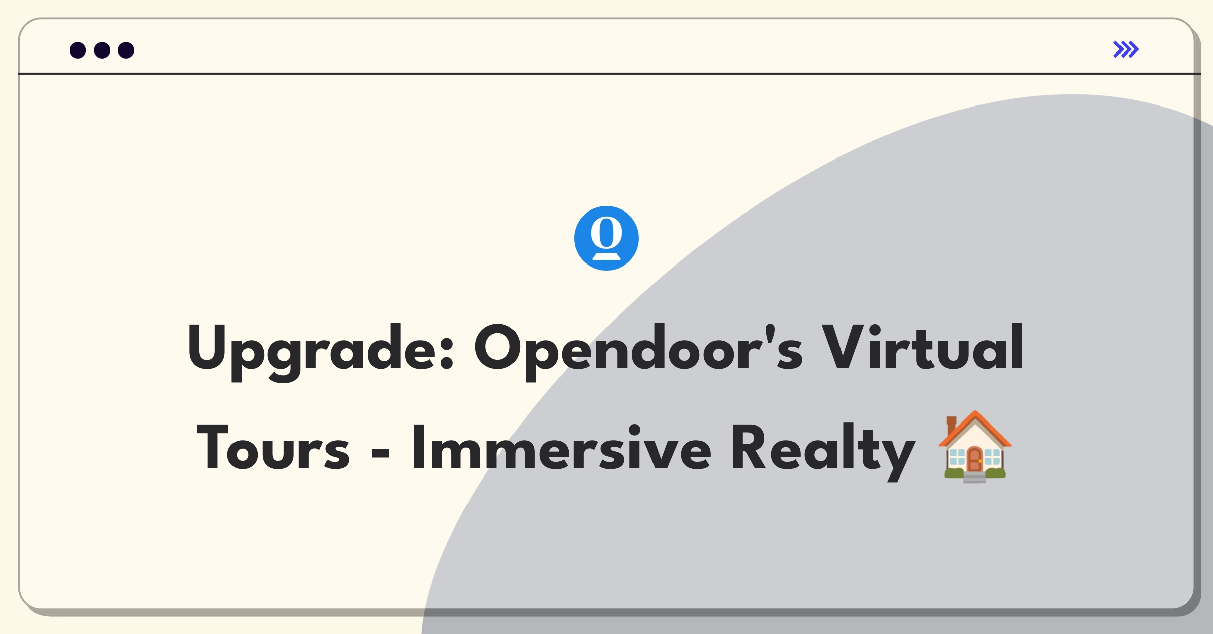 Product Management Improvement Question: Enhancing virtual home tours for a more immersive buyer experience