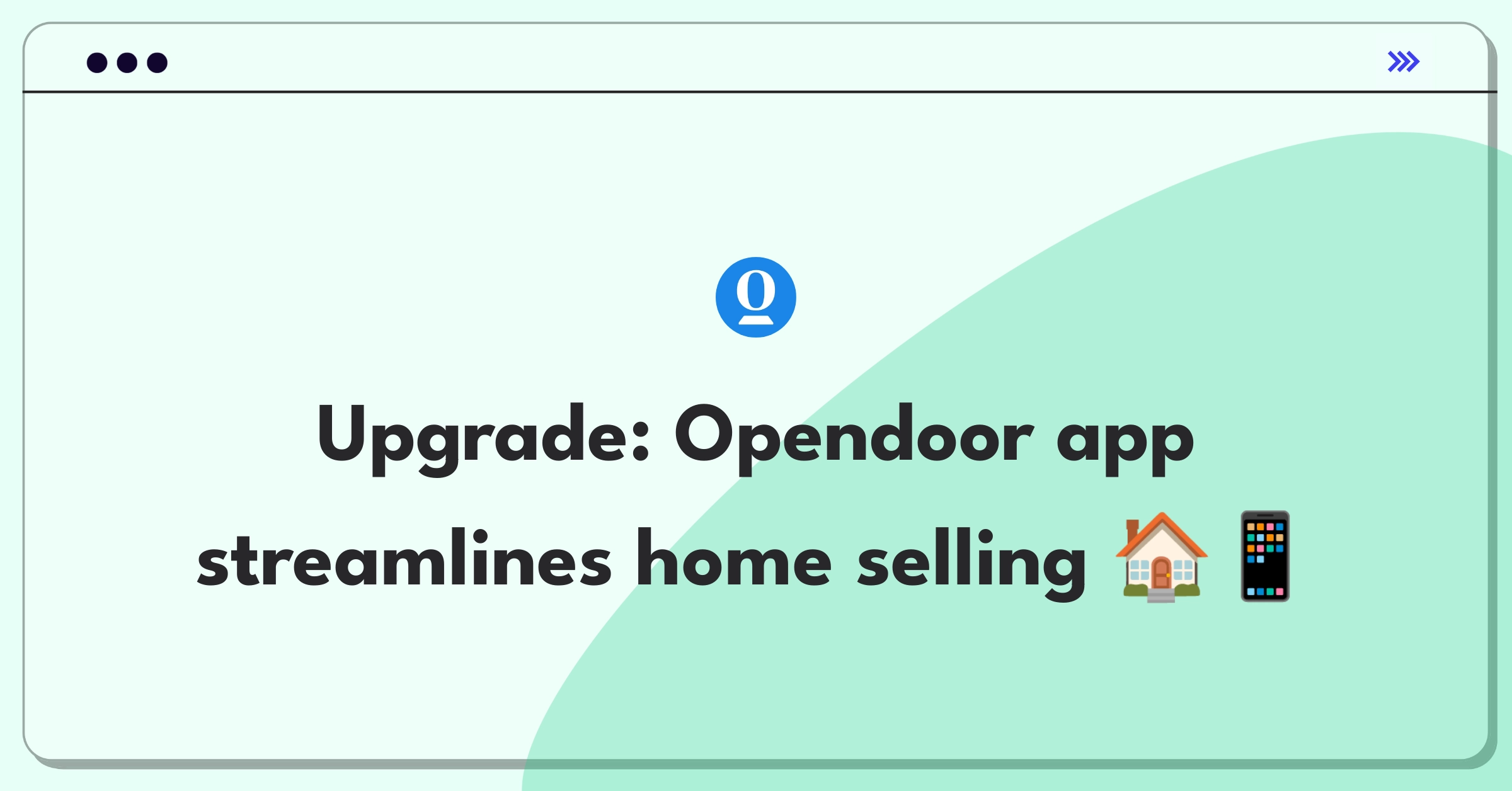 Product Management Improvement Question: Enhancing Opendoor's mobile app for efficient home selling process