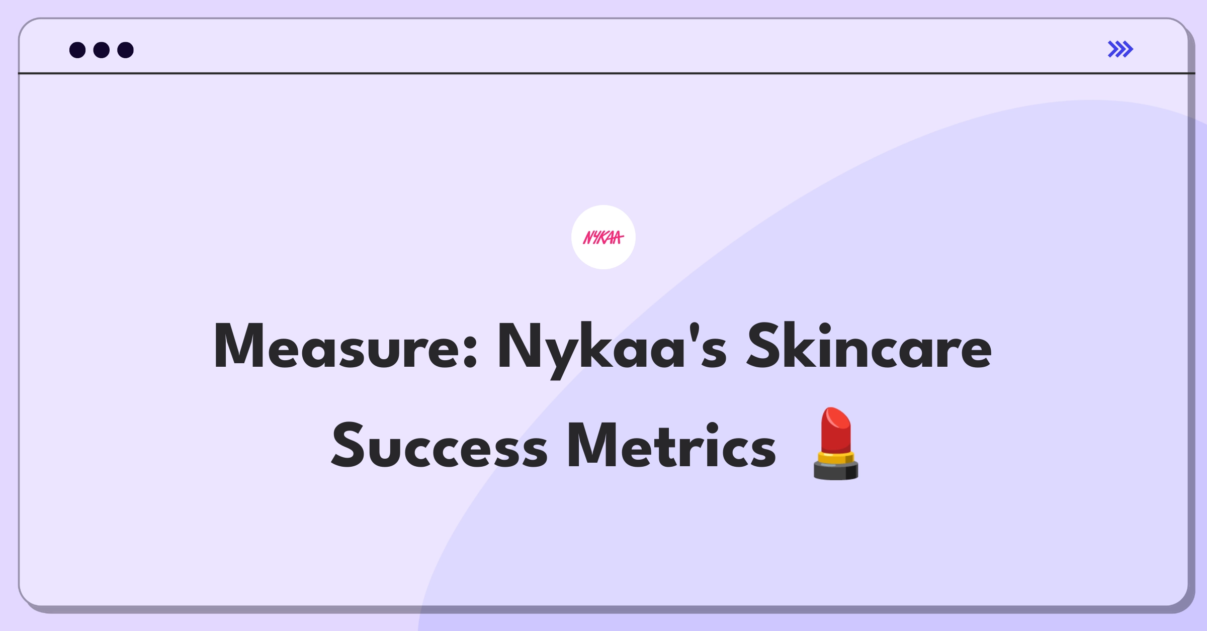 Product Management Success Metrics Question: Evaluating personalized skincare recommendations for Nykaa