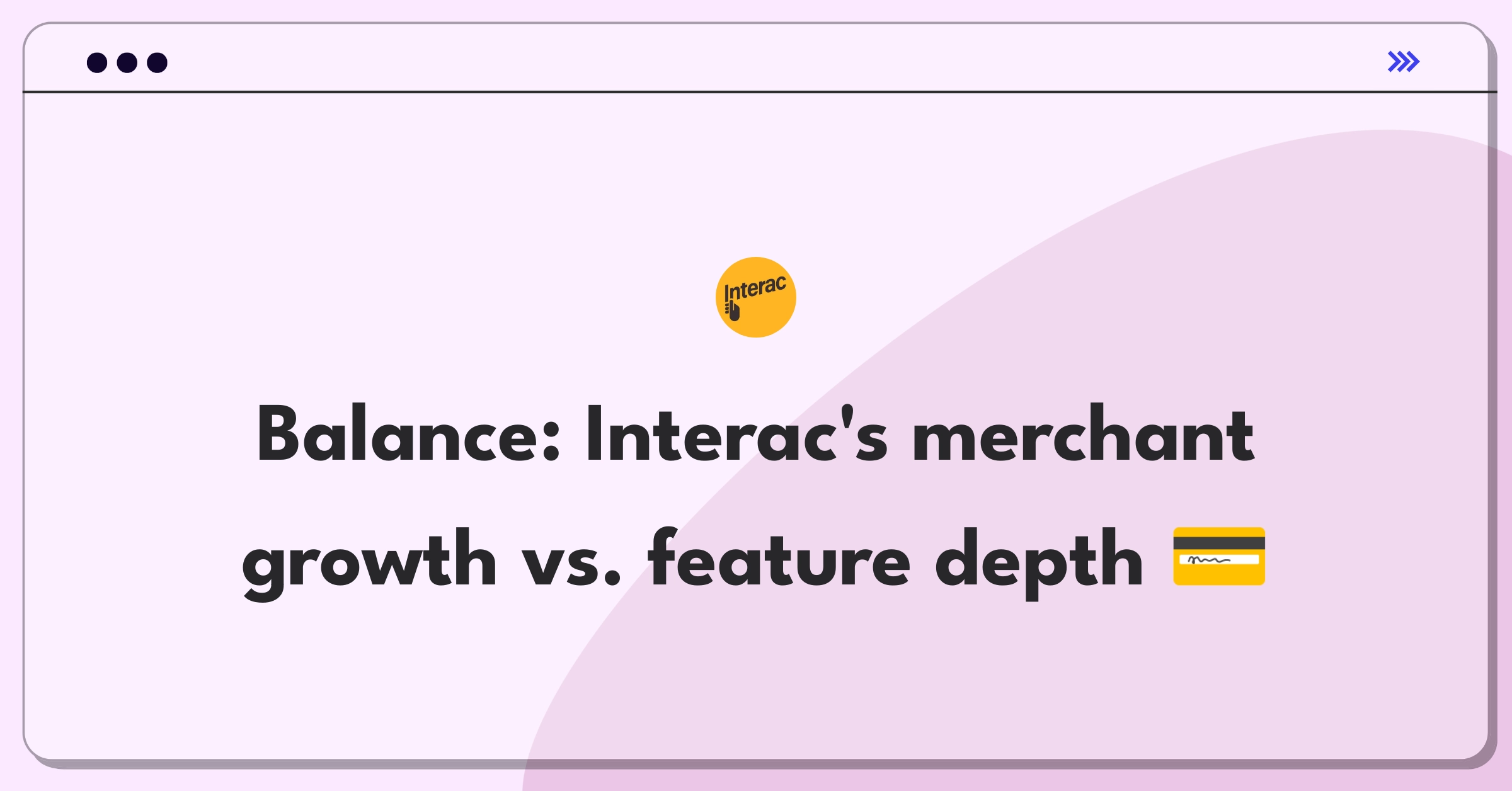 Product Management Trade-Off Question: Interac online payment service growth strategy balancing act