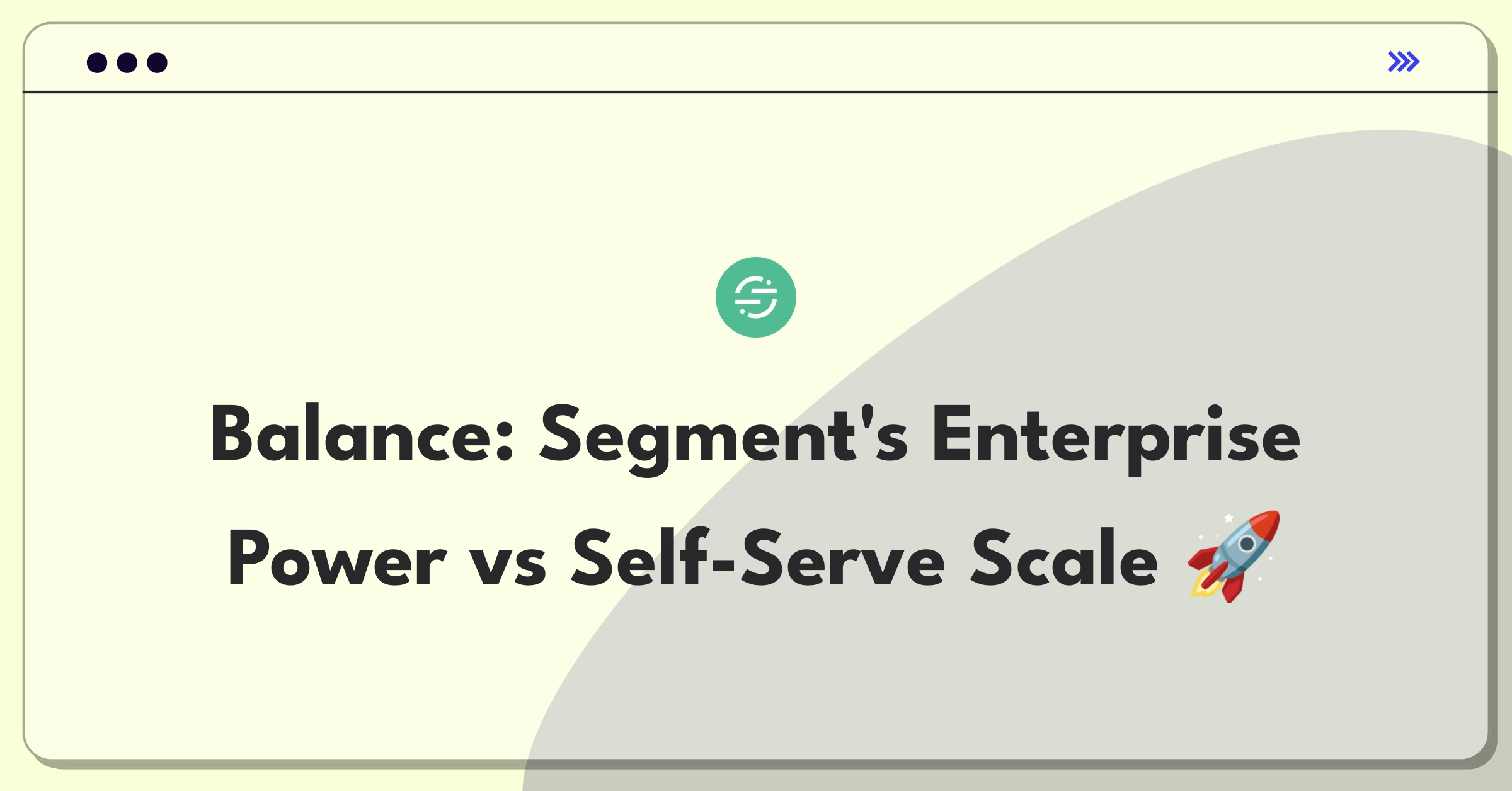 Product Management Trade-off Question: Balancing enterprise features and self-serve expansion for a customer data platform