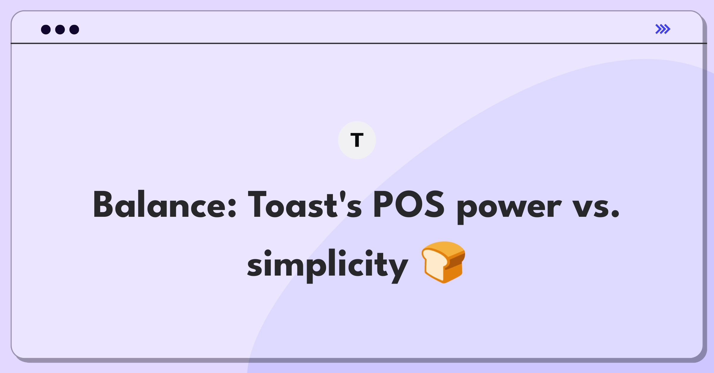 Product Management Trade-off Question: Toast POS system balancing advanced features and user-friendly interface