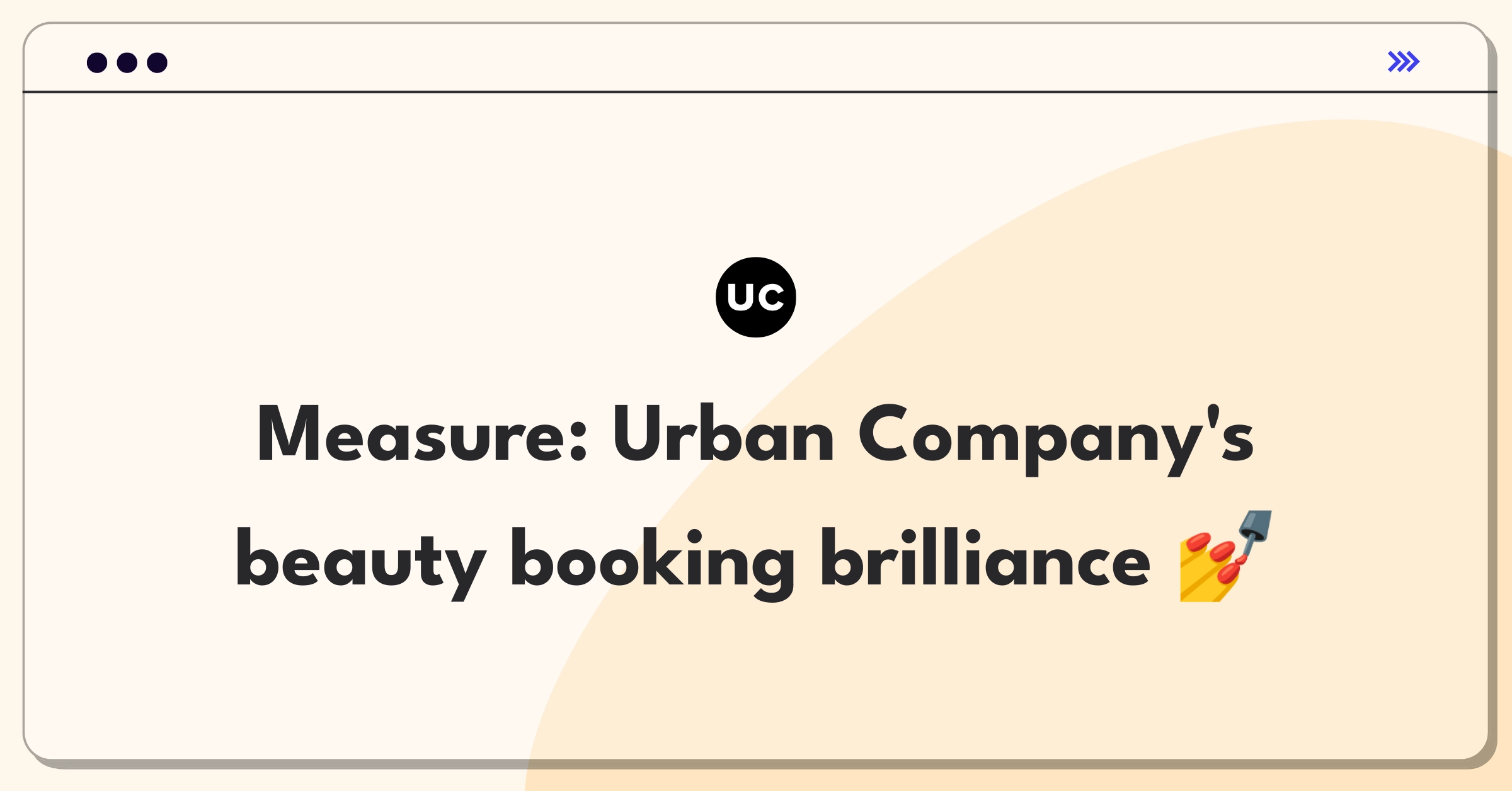 Product Management Analytics Question: Evaluating metrics for Urban Company's beauty services booking feature