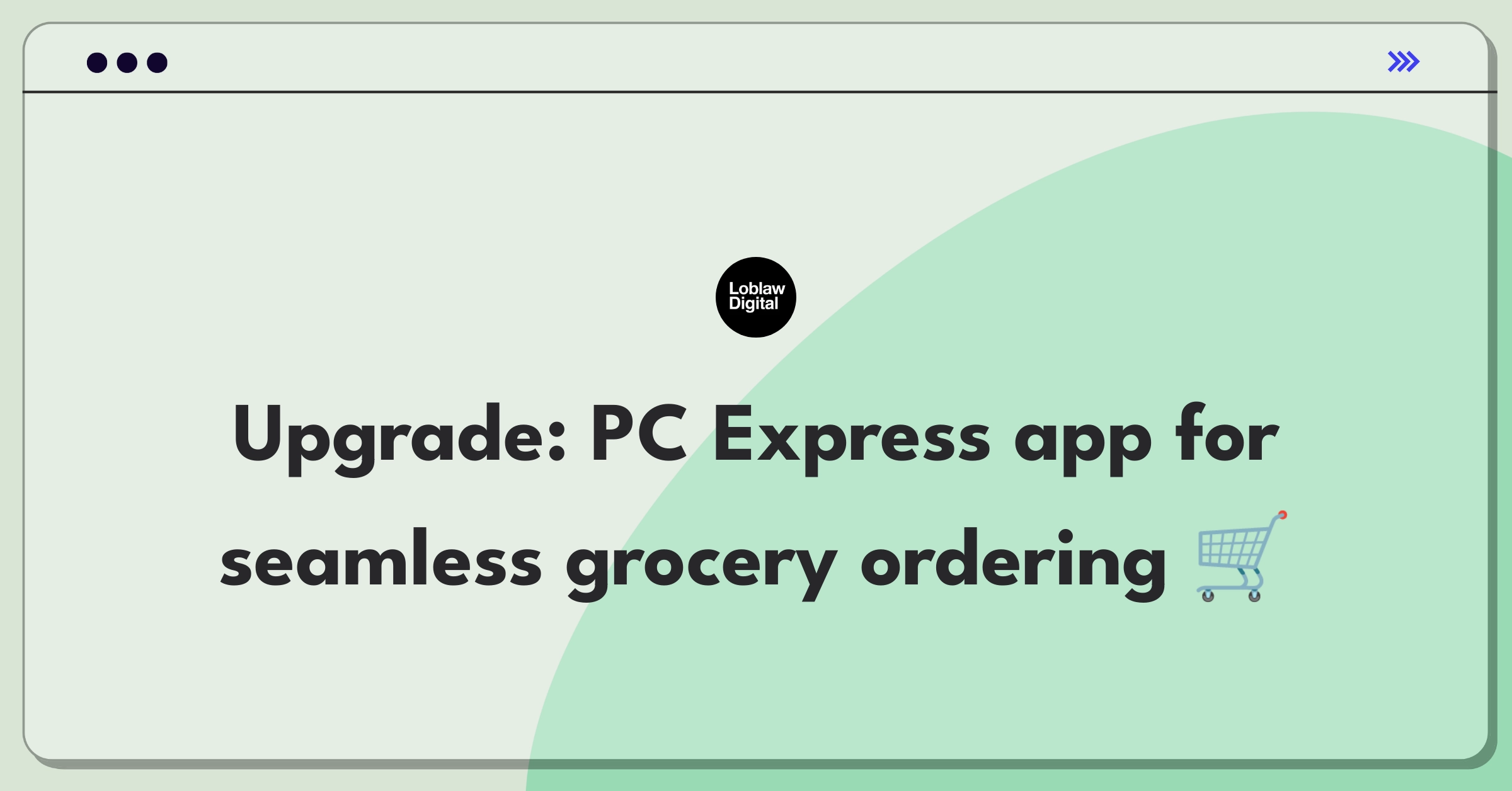 Product Management Improvement Question: Enhancing Loblaw's PC Express app for first-time users' grocery ordering experience