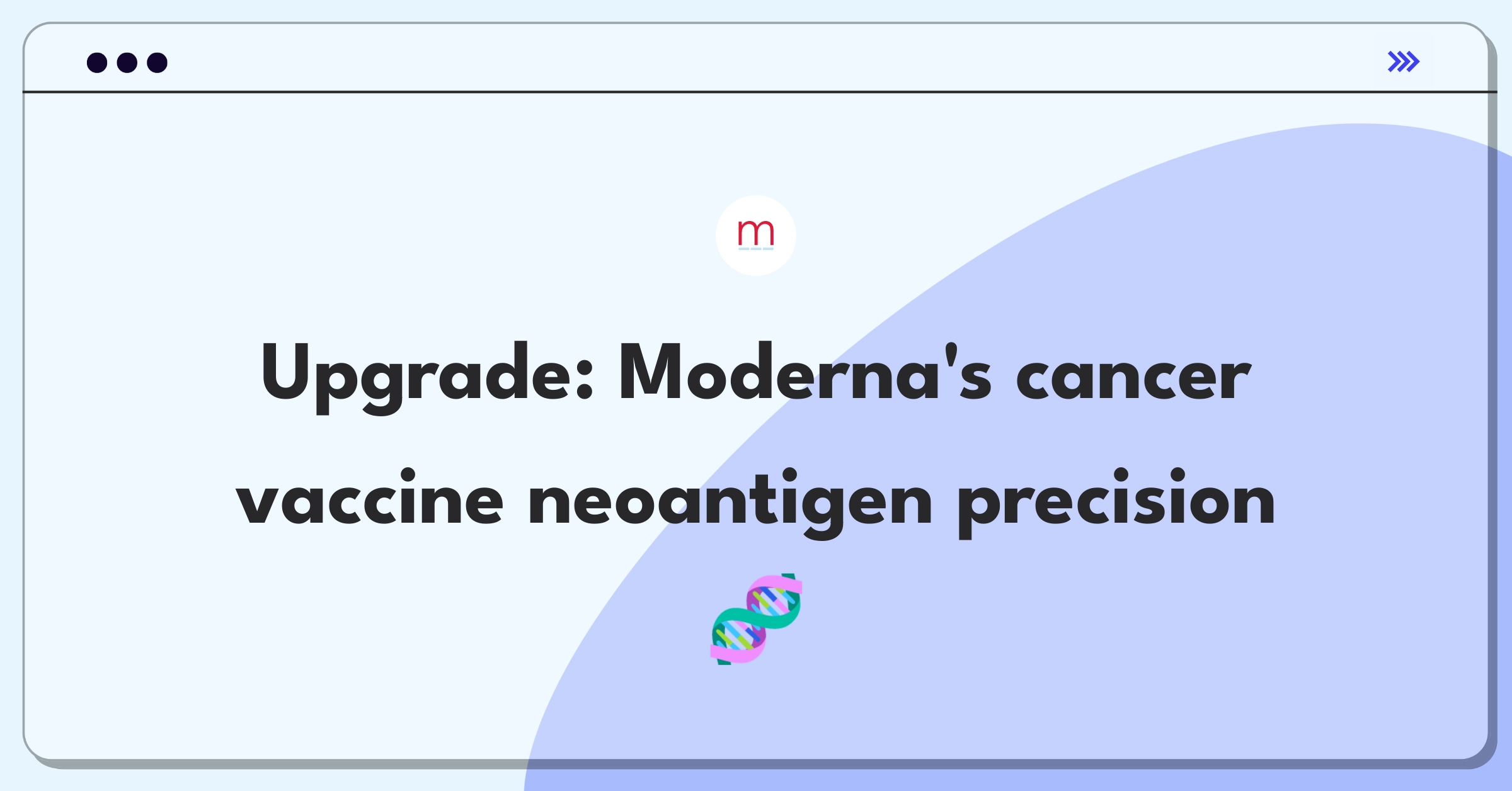 Product Management Improvement Question: Refining Moderna's personalized cancer vaccine platform for better neoantigen targeting