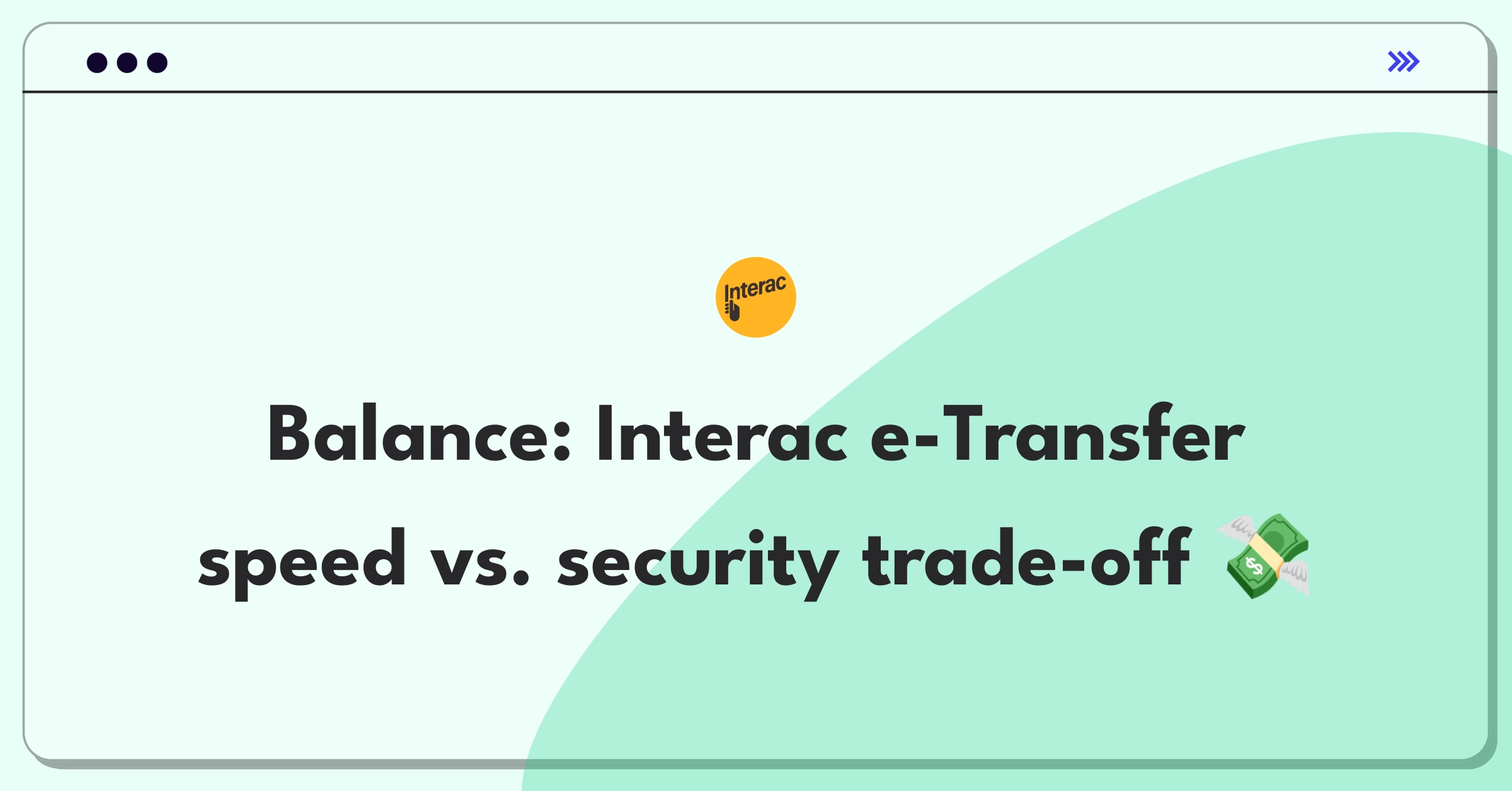 Product Management Trade-Off Question: Interac e-Transfer instant payments versus fraud protection prioritization