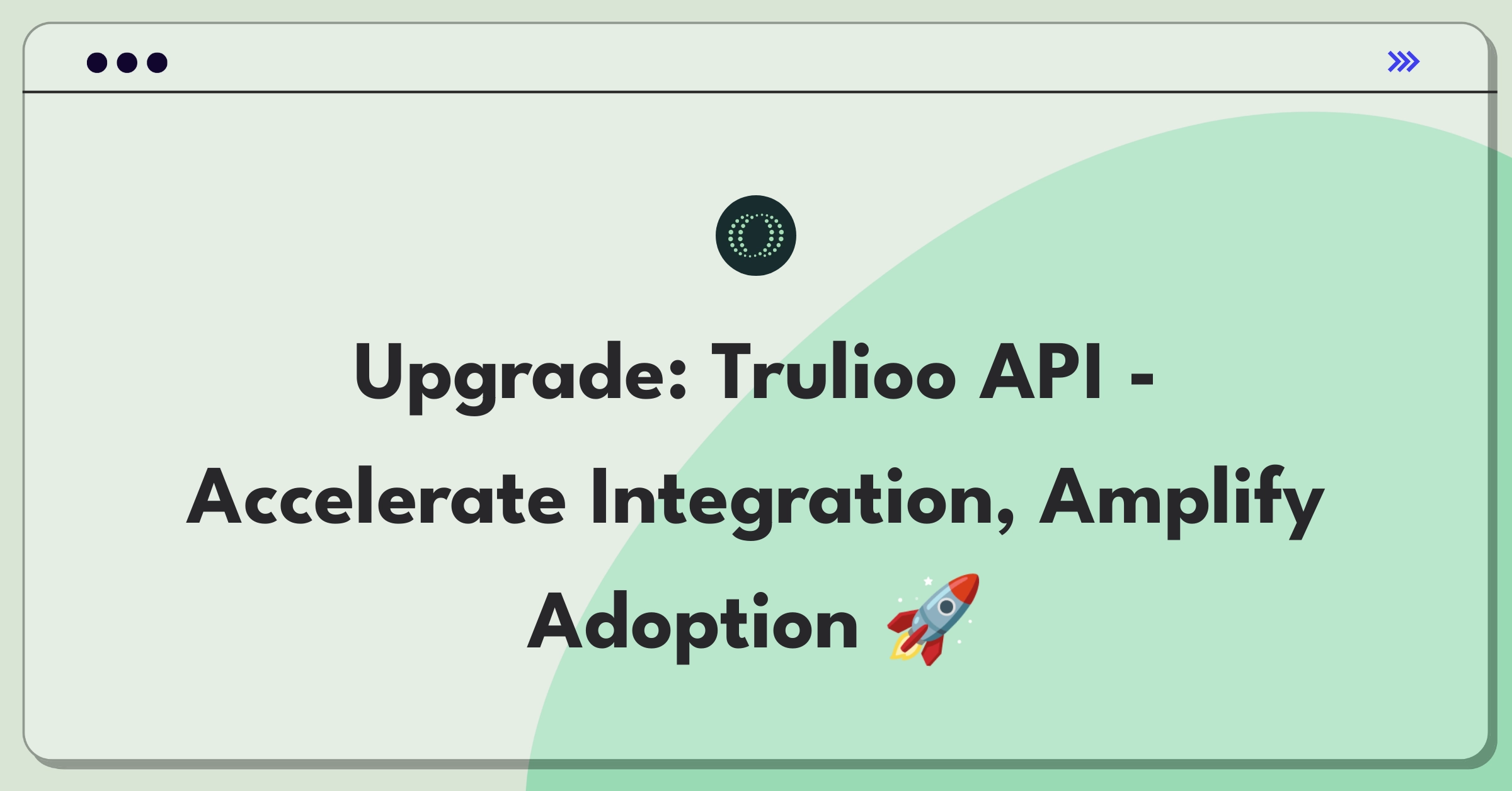 Product Management Improvement Question: Enhancing Trulioo's GlobalGateway API for faster client integration