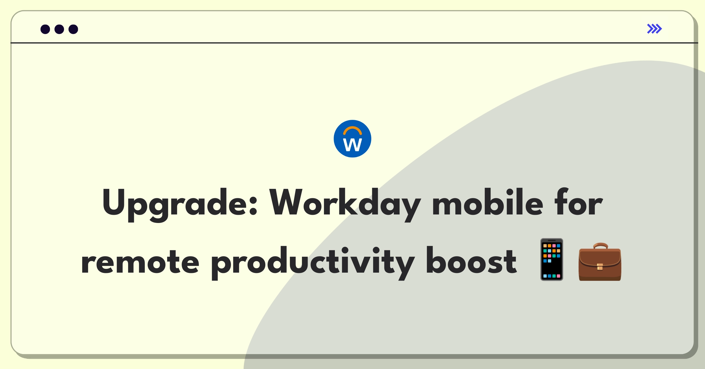 Product Management Improvement Question: Enhancing Workday's mobile app for remote workers