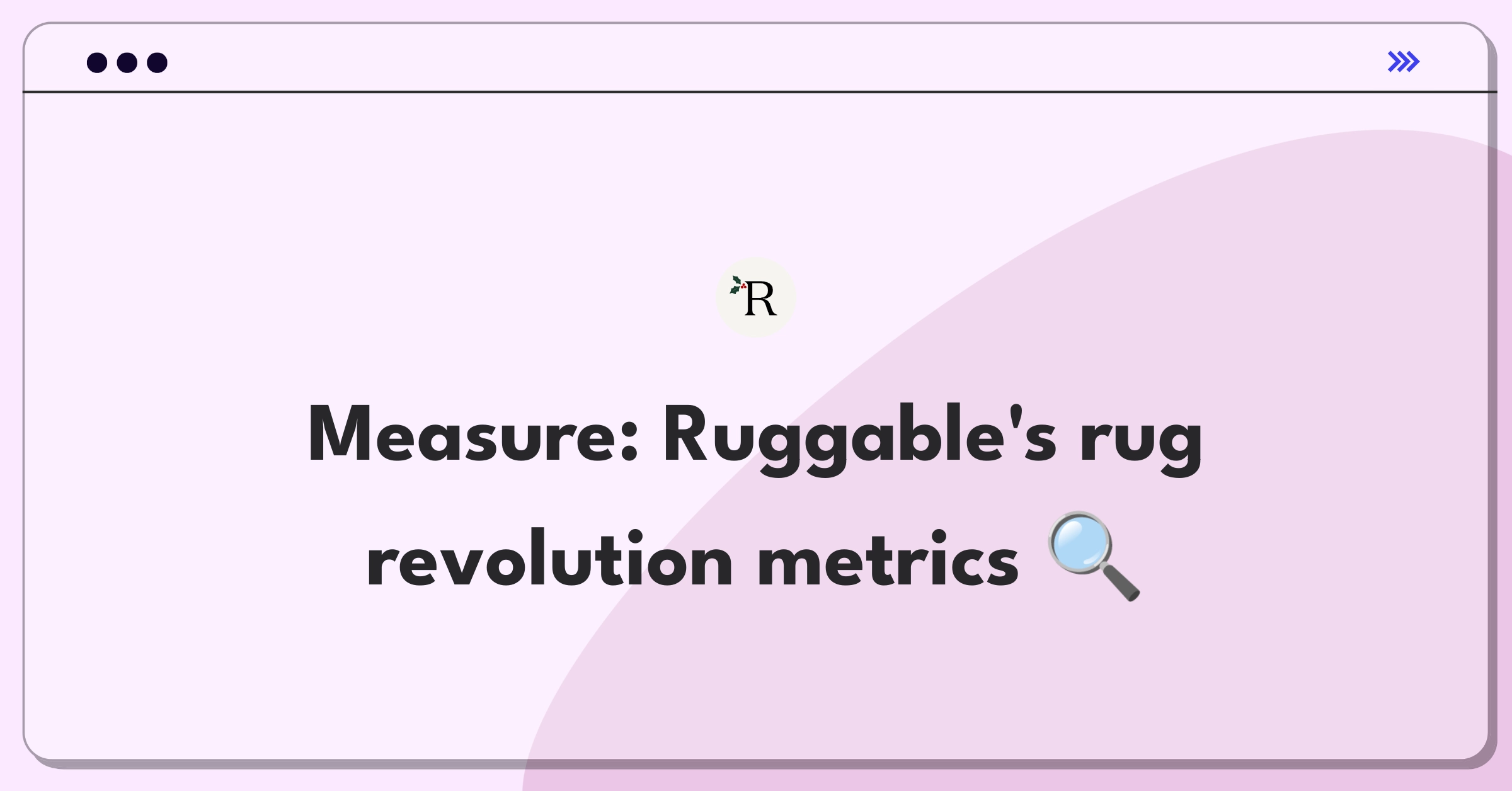 Product Management Success Metrics Question: Evaluating Ruggable's innovative rug pad system performance