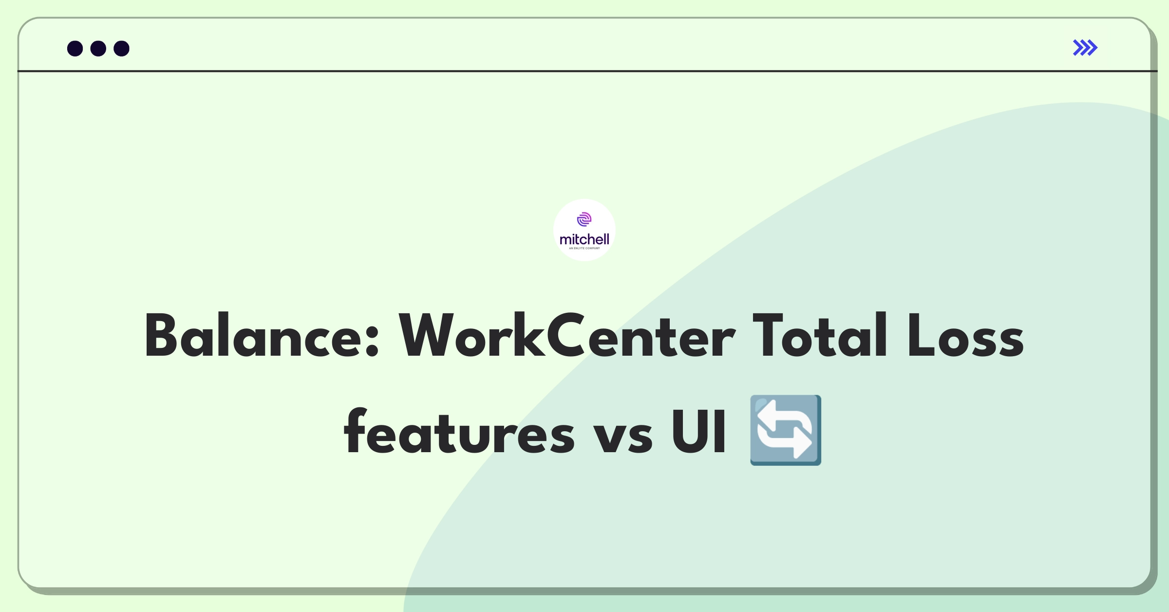 Product Management Trade-Off Question: Mitchell WorkCenter Total Loss features versus user interface improvements