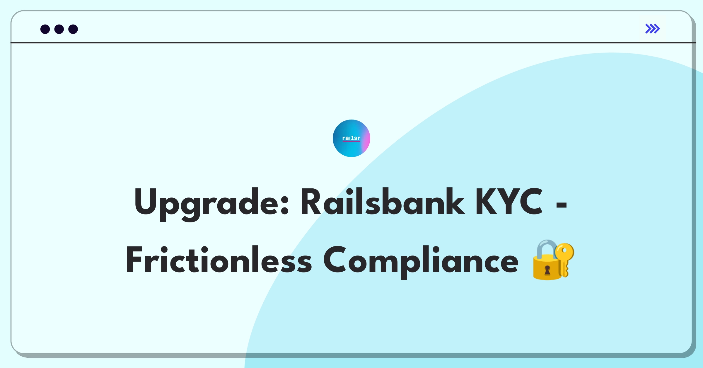 Product Management Improvement Question: Enhancing Railsbank's KYC tools to reduce customer onboarding friction