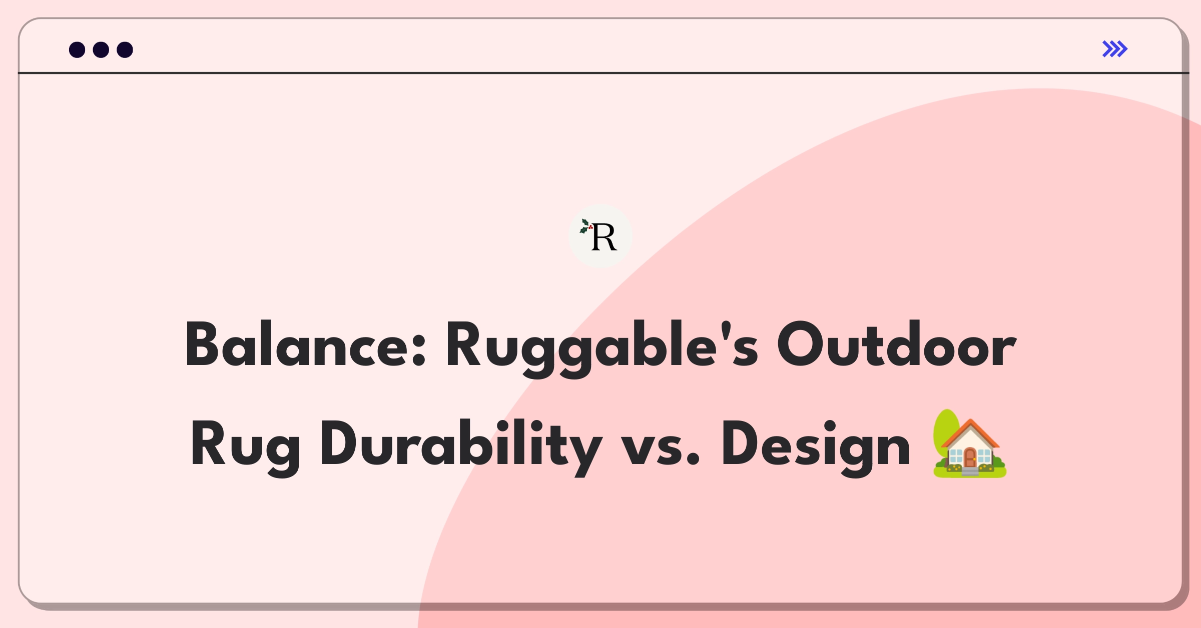 Product Management Trade-Off Question: Ruggable outdoor rug durability versus vibrant design decision matrix