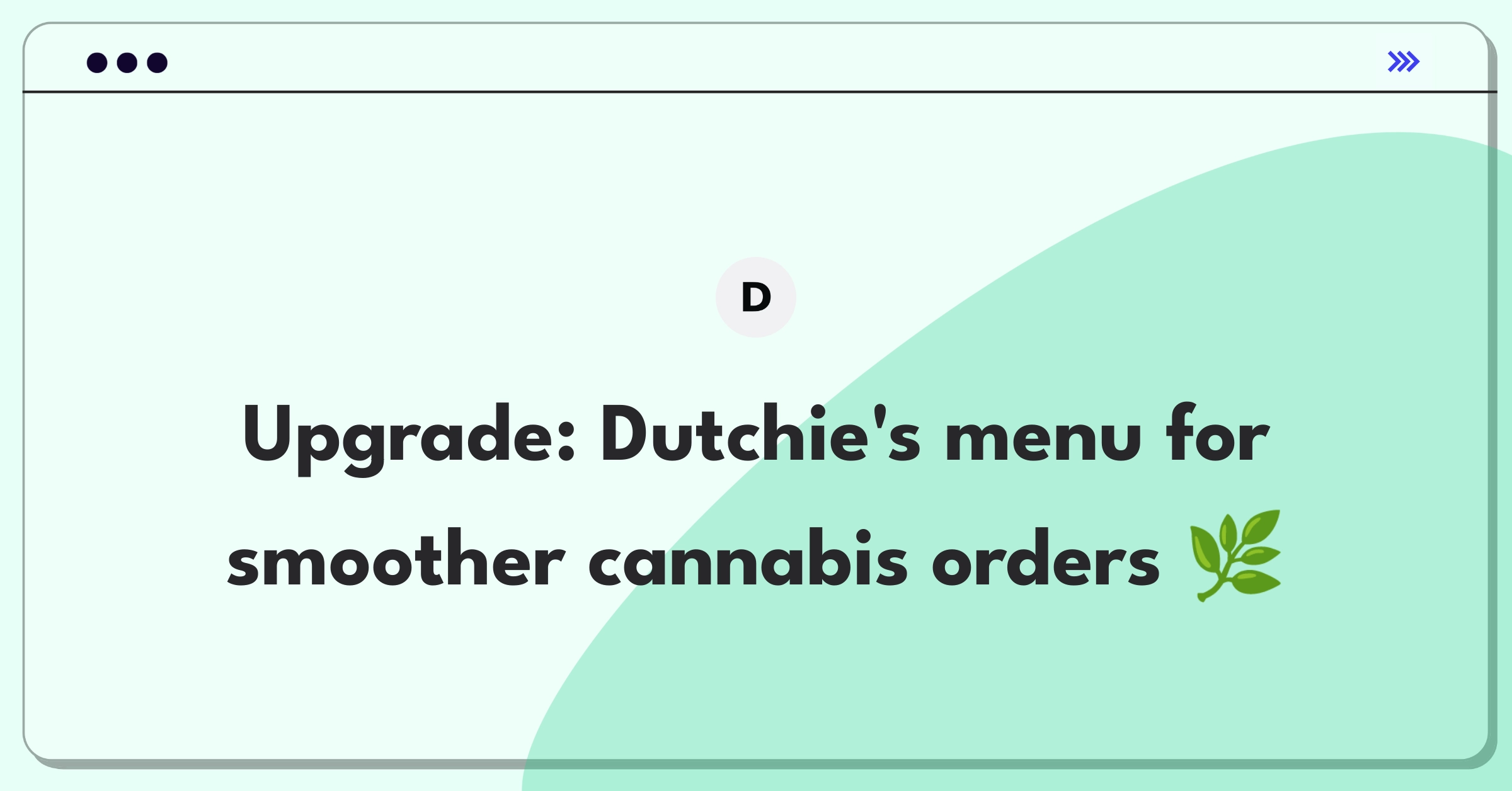 Product Management Improvement Question: Enhancing Dutchie's online menu interface for better dispensary customer experience