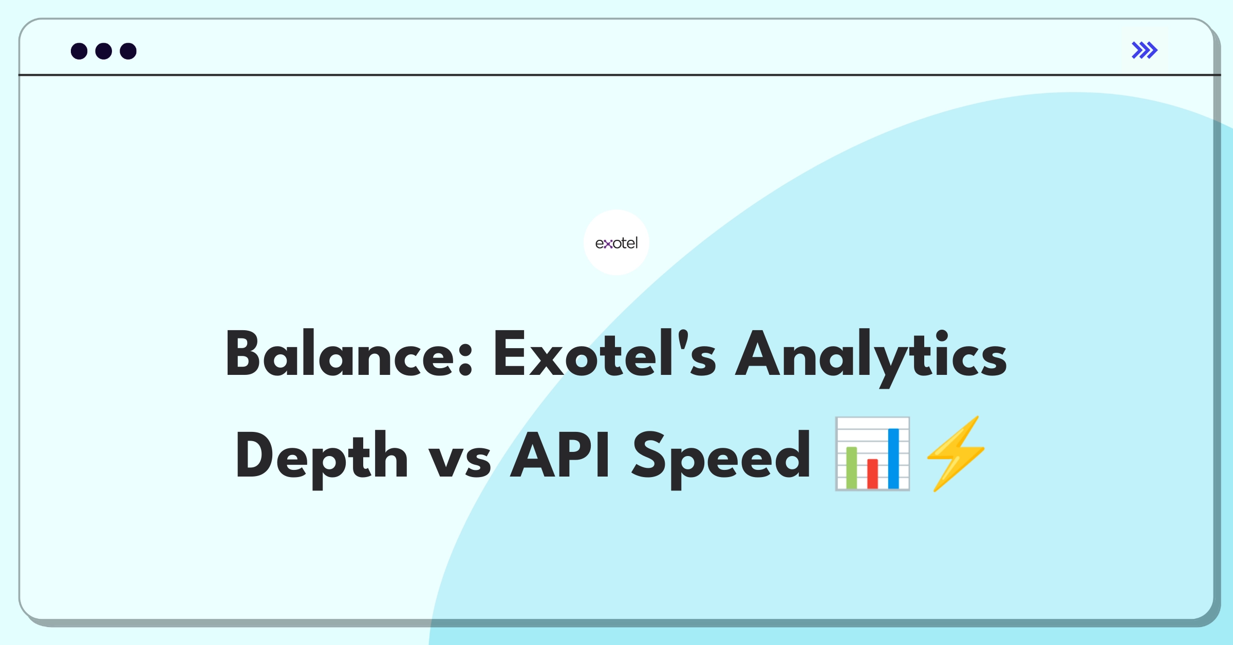 Product Management Trade-Off Question: Balancing robust call analytics with low-latency API performance for Exotel