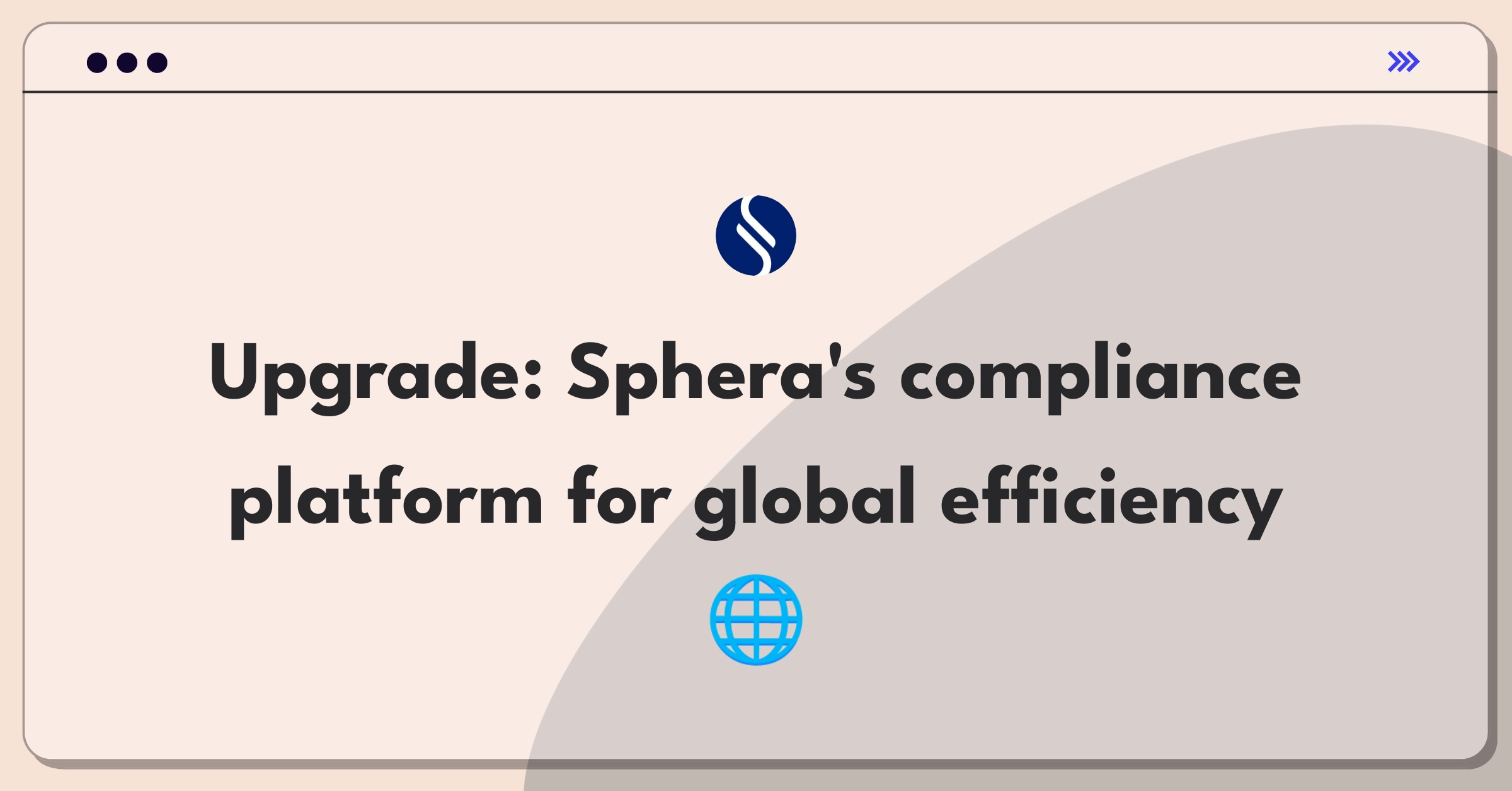 Product Management Improvement Question: Enhancing Sphera's regulatory compliance platform for global companies