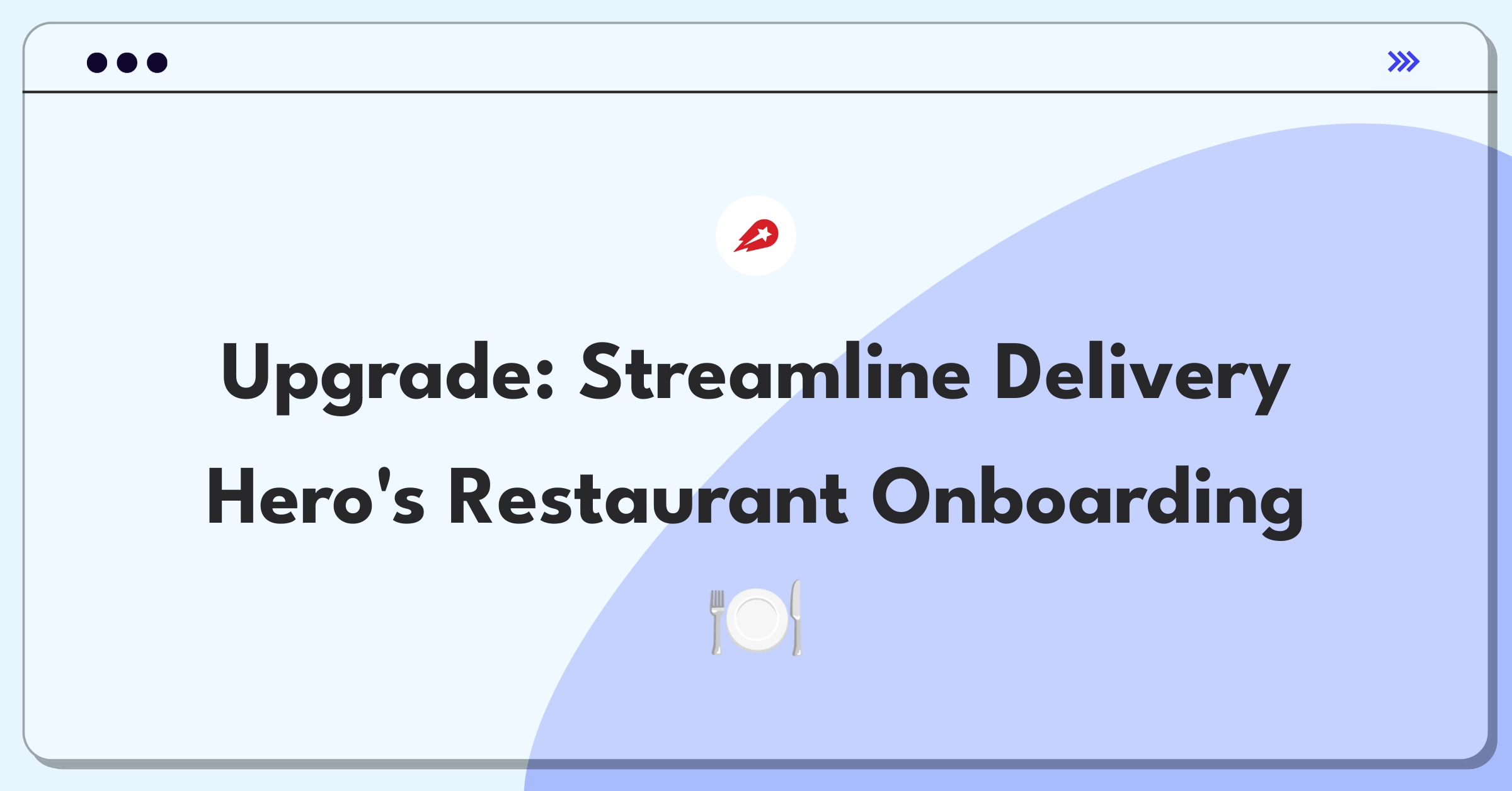 Product Management Improvement Question: Innovative solutions for enhancing Delivery Hero's restaurant partner onboarding process