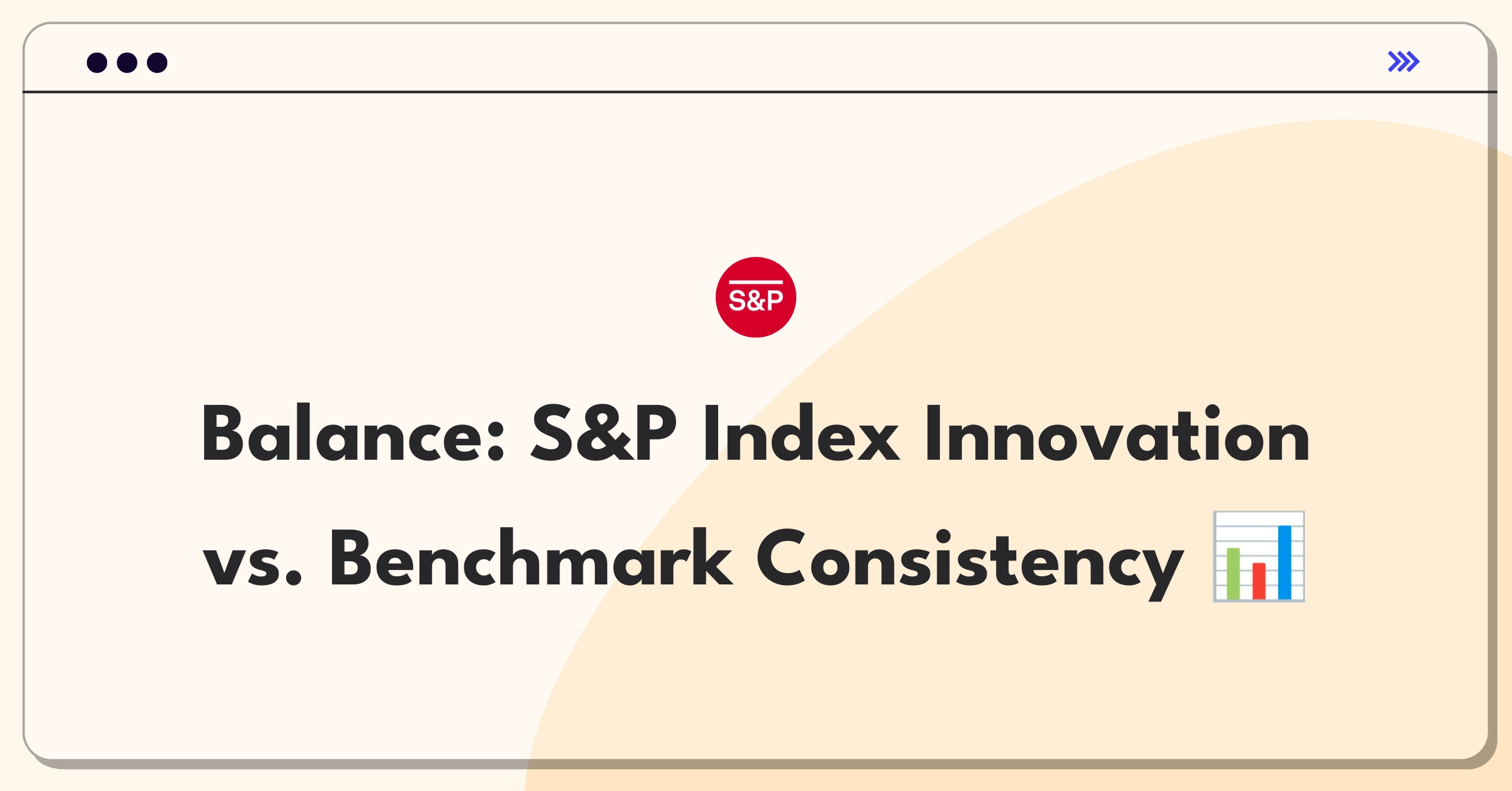 Product Management Trade-Off Question: S&P Global index methodology innovation versus maintaining established benchmarks