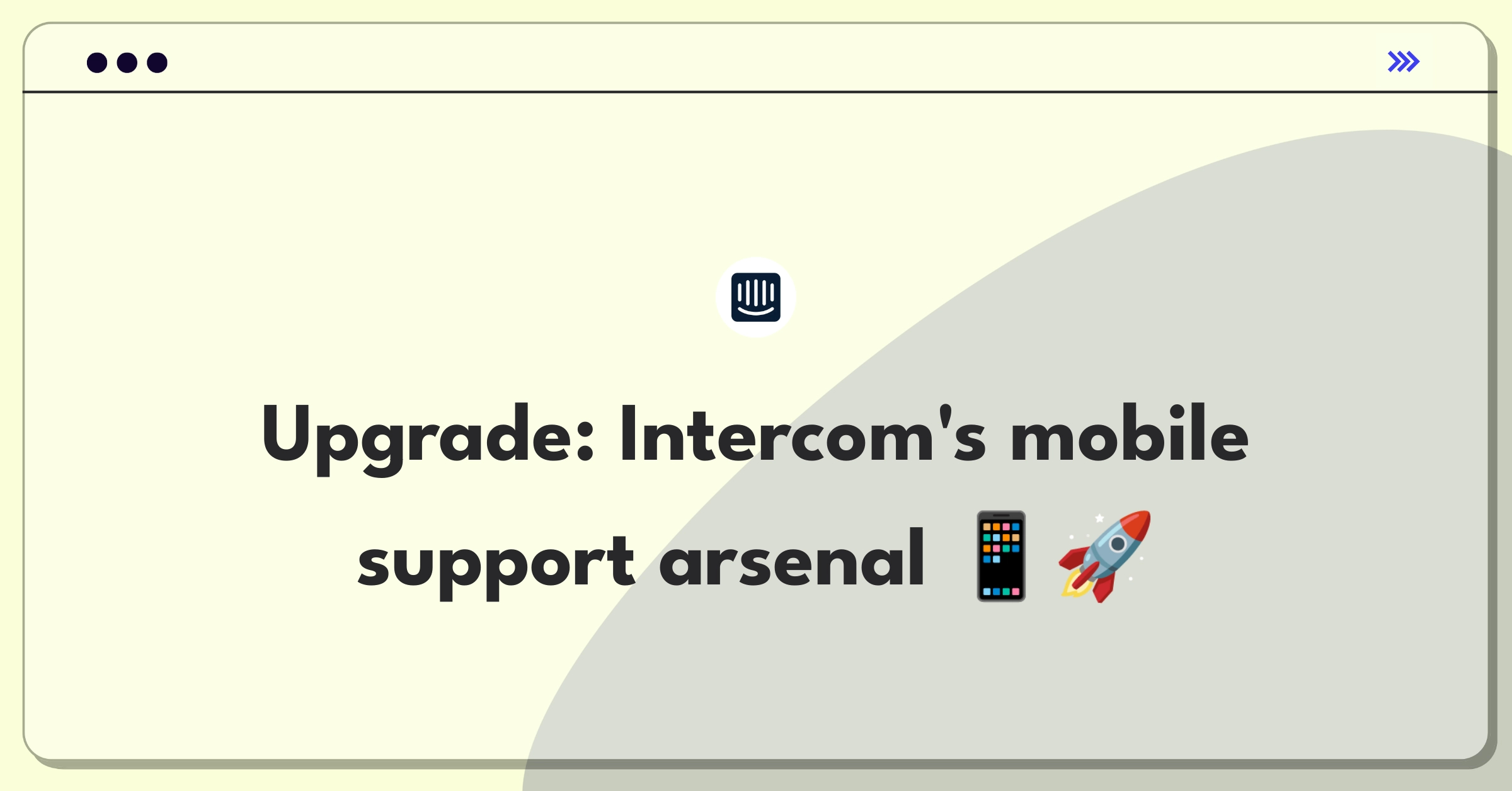 Product Management Improvement Question: Enhancing Intercom's mobile app for support team efficiency