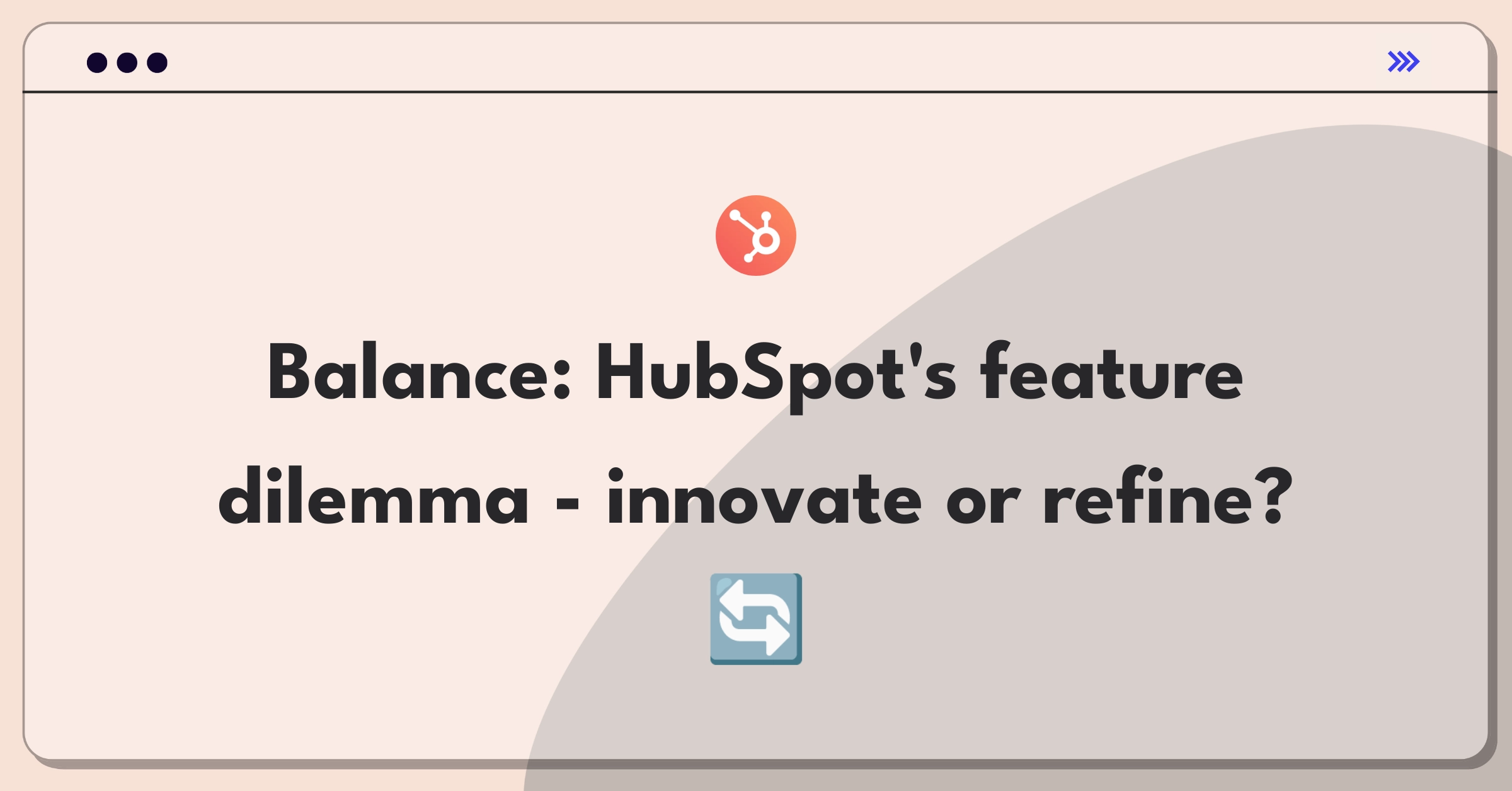 Product Management Trade-off Question: HubSpot platform showing existing features vs potential new additions