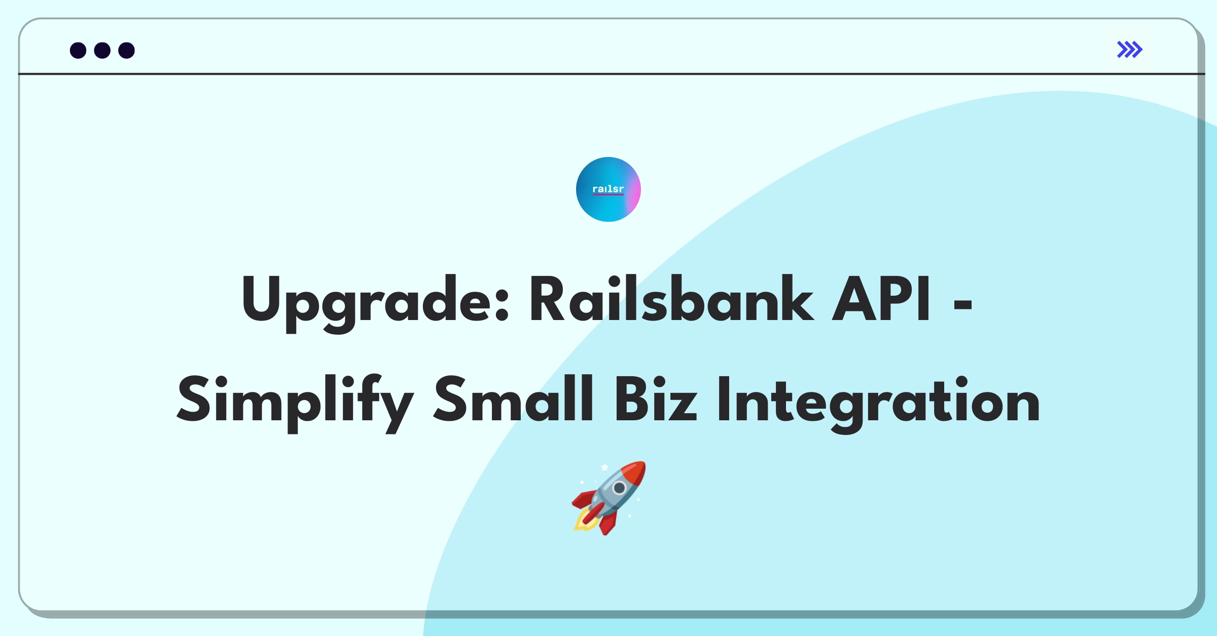 Product Management Improvement Question: Streamlining Railsbank's embedded finance API integration for small businesses