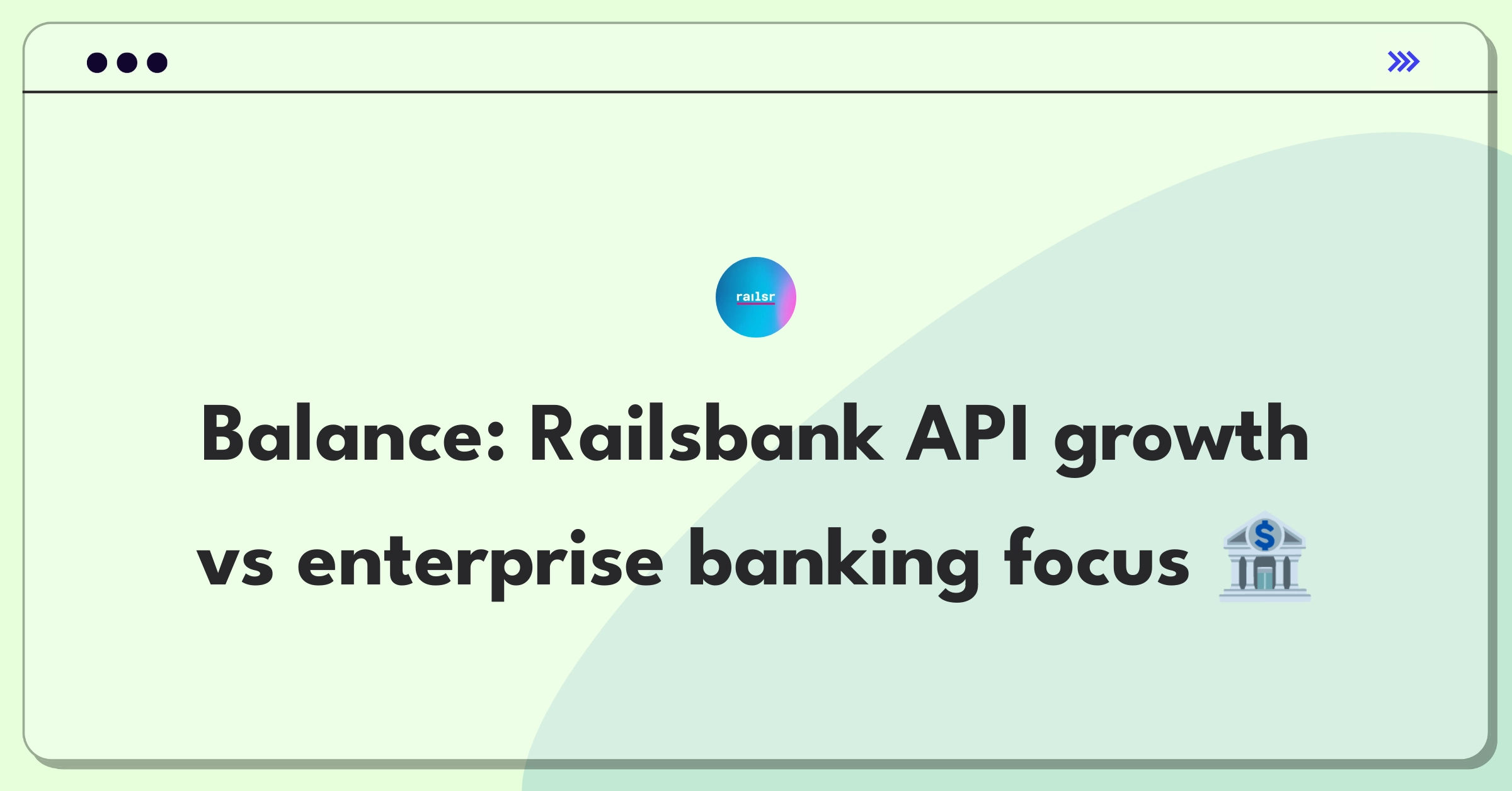 Product Management Trade-Off Question: Railsbank API expansion versus core banking enhancement strategic decision