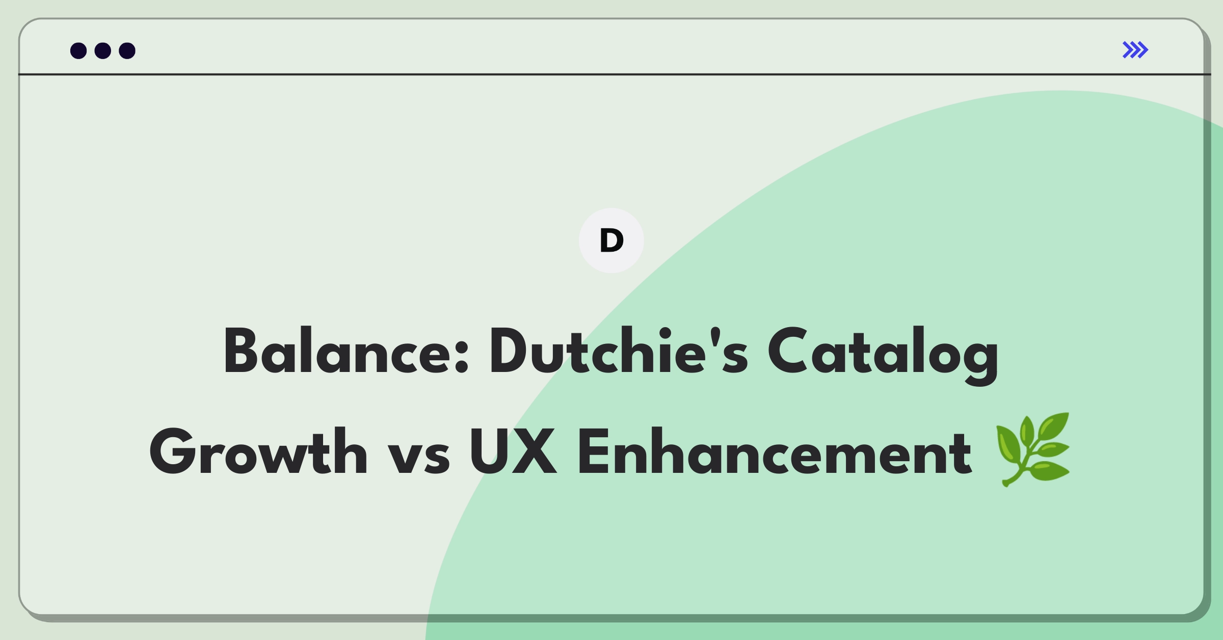 Product Management Trade-Off Question: Dutchie's strategic decision between expanding product offerings and improving user experience