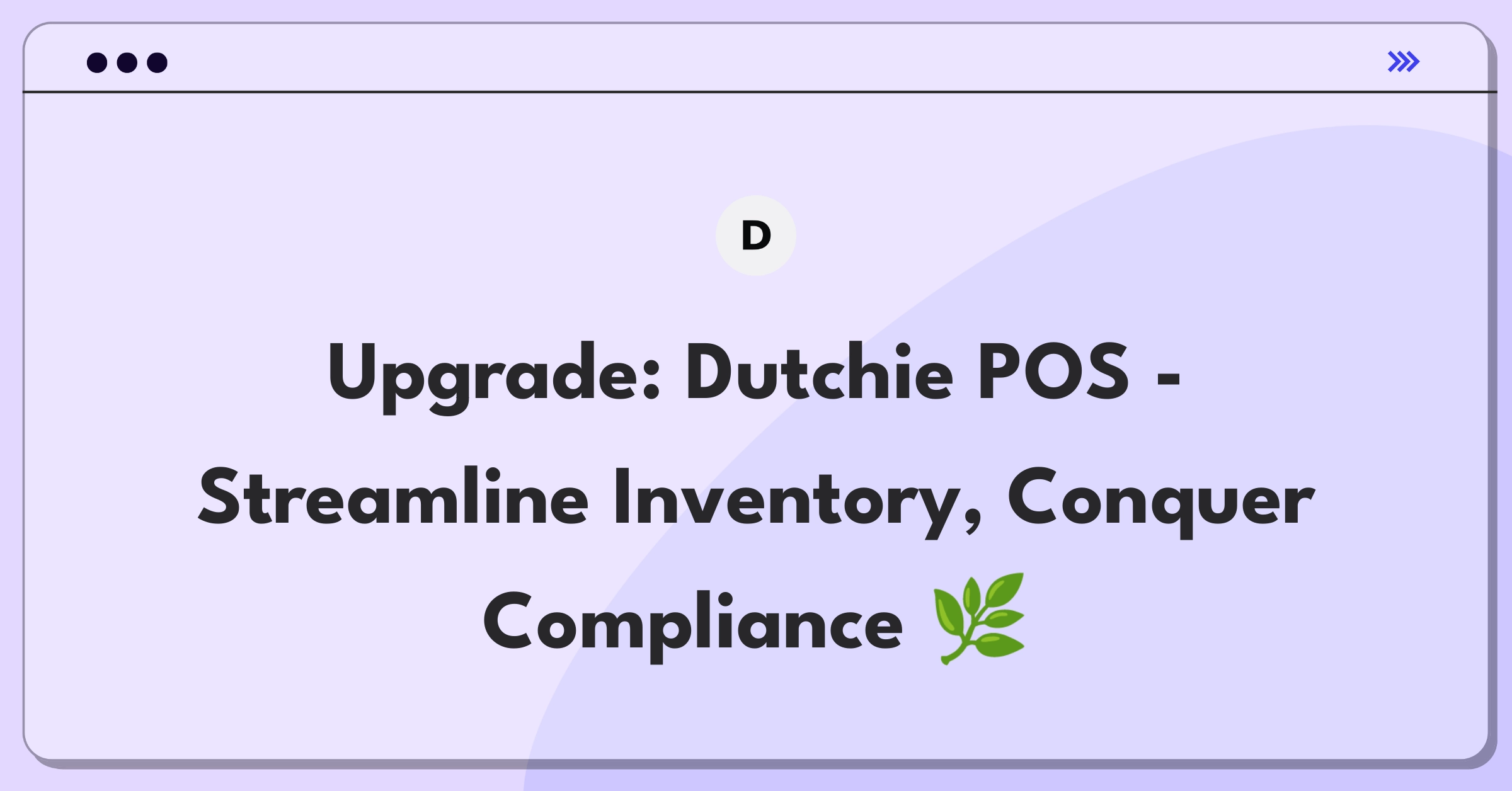 Product Management Improvement Question: Enhancing Dutchie's POS system for better inventory and compliance management in dispensaries