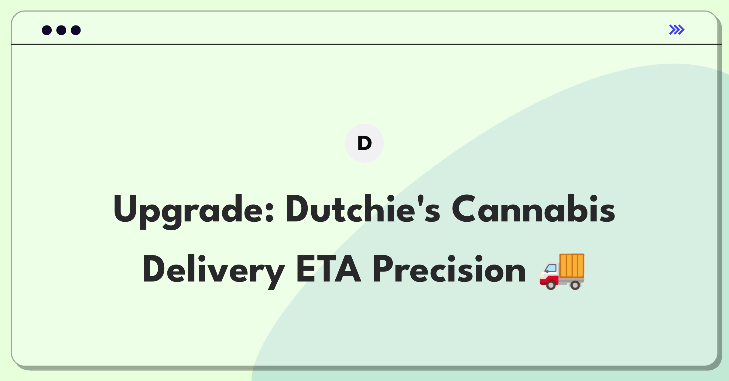 Product Management Improvement Question: Enhancing cannabis delivery tracking for accurate ETAs