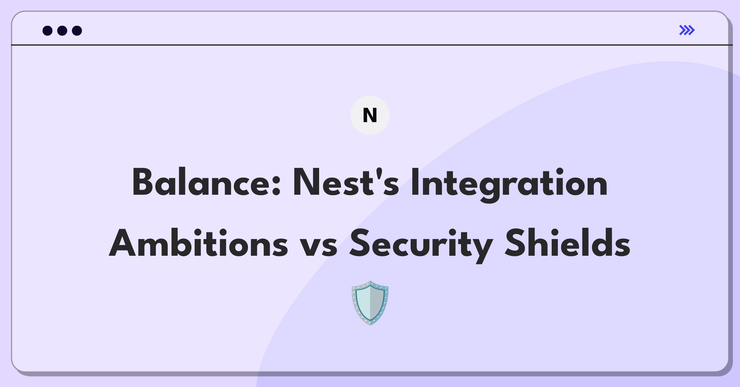 Product Management Tradeoff Question: Nest smart home integration expansion versus potential security vulnerabilities