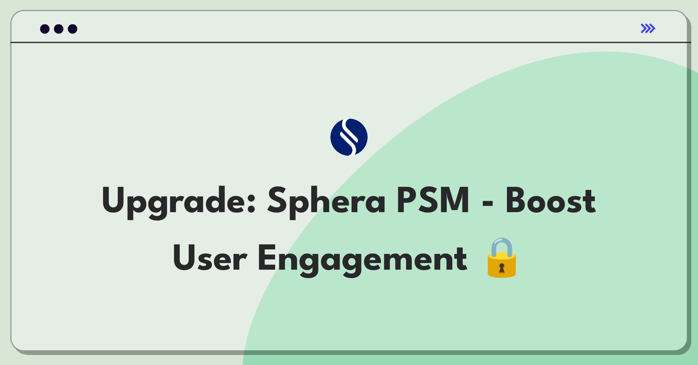 Product Management Improvement Question: Enhancing Sphera's Process Safety Management solution for increased user engagement