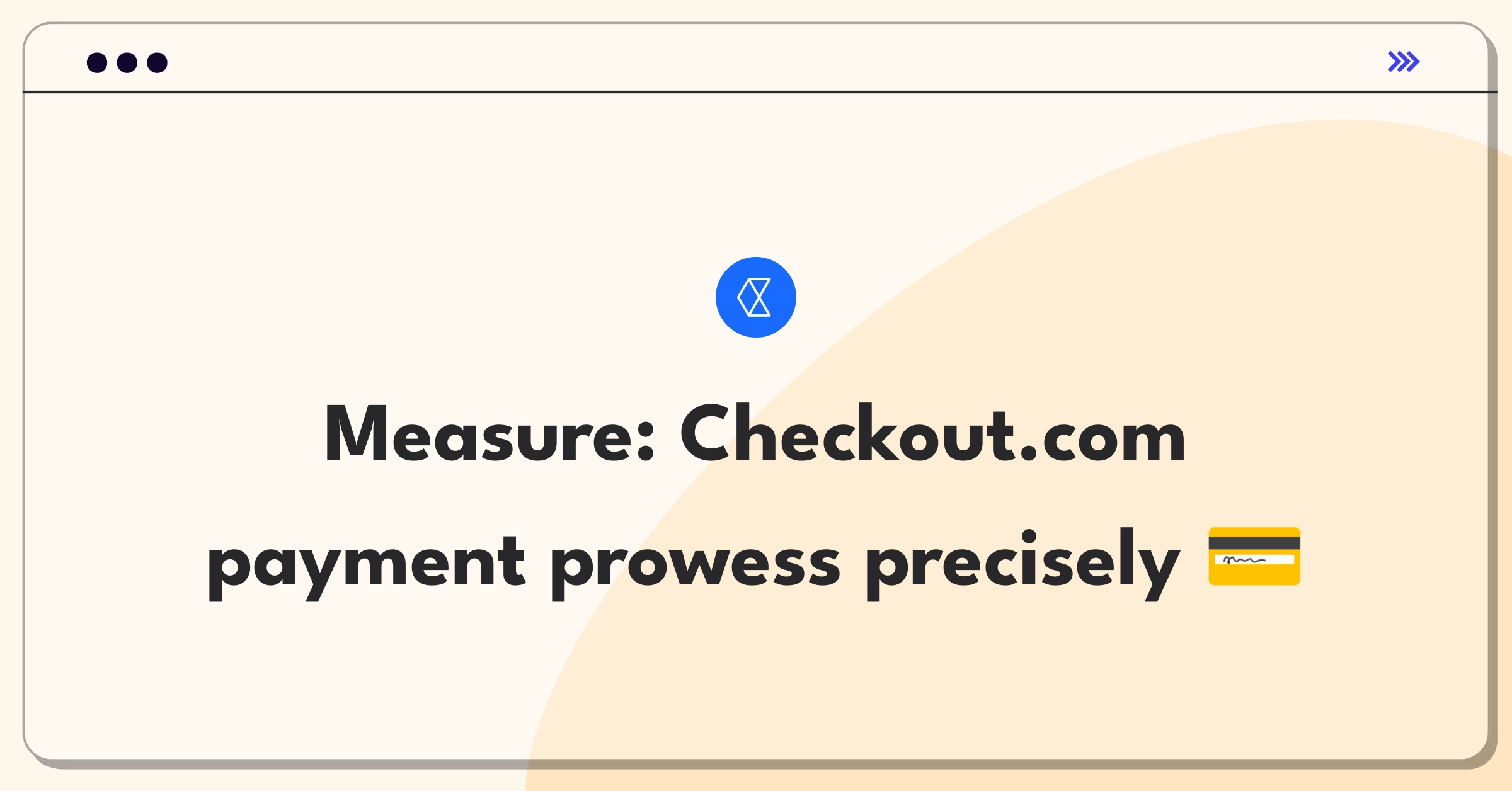 Product Management Analytics Question: Measuring success of Checkout.com's payment processing system