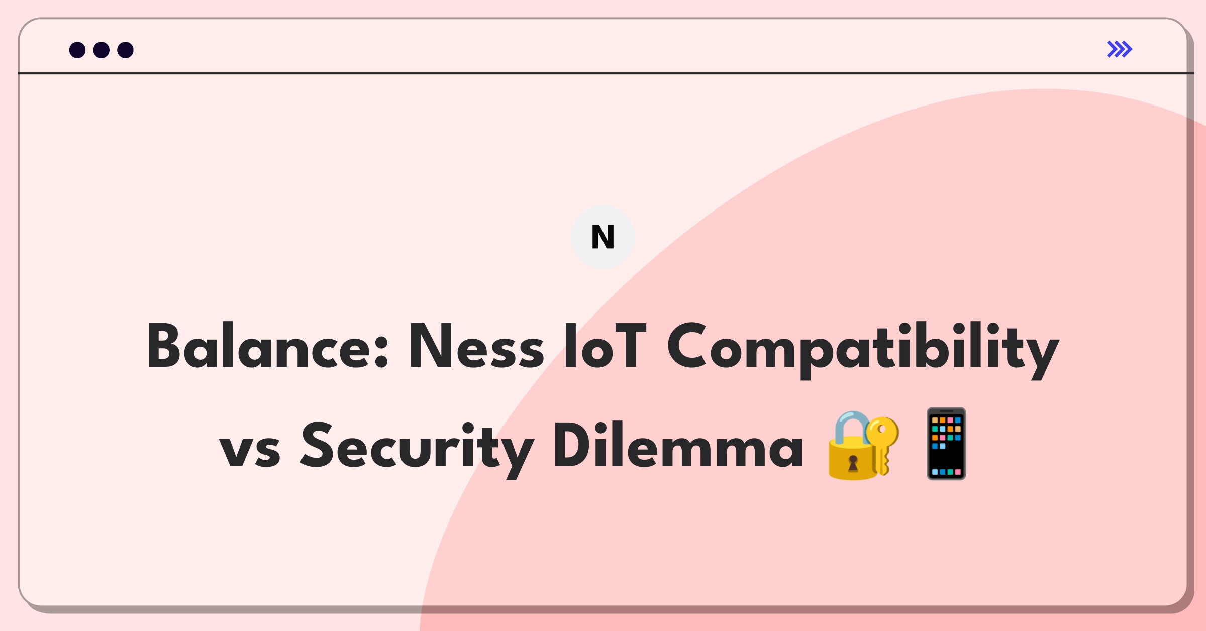 Product Management Trade-Off Question: Ness Digital Engineering IoT solution balancing device compatibility and data security