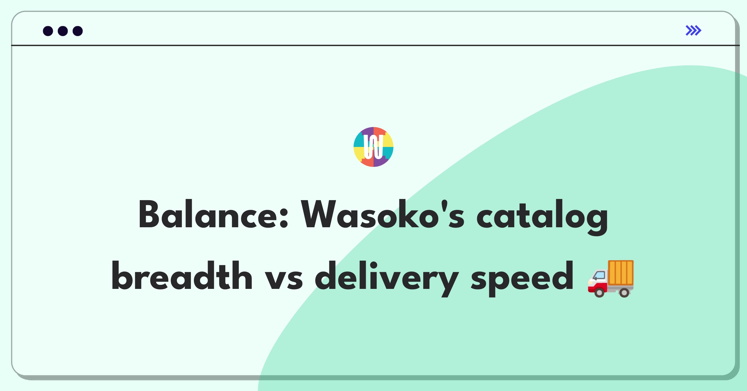 Product Management Trade-off Question: Wasoko e-commerce platform weighing product variety against faster delivery options