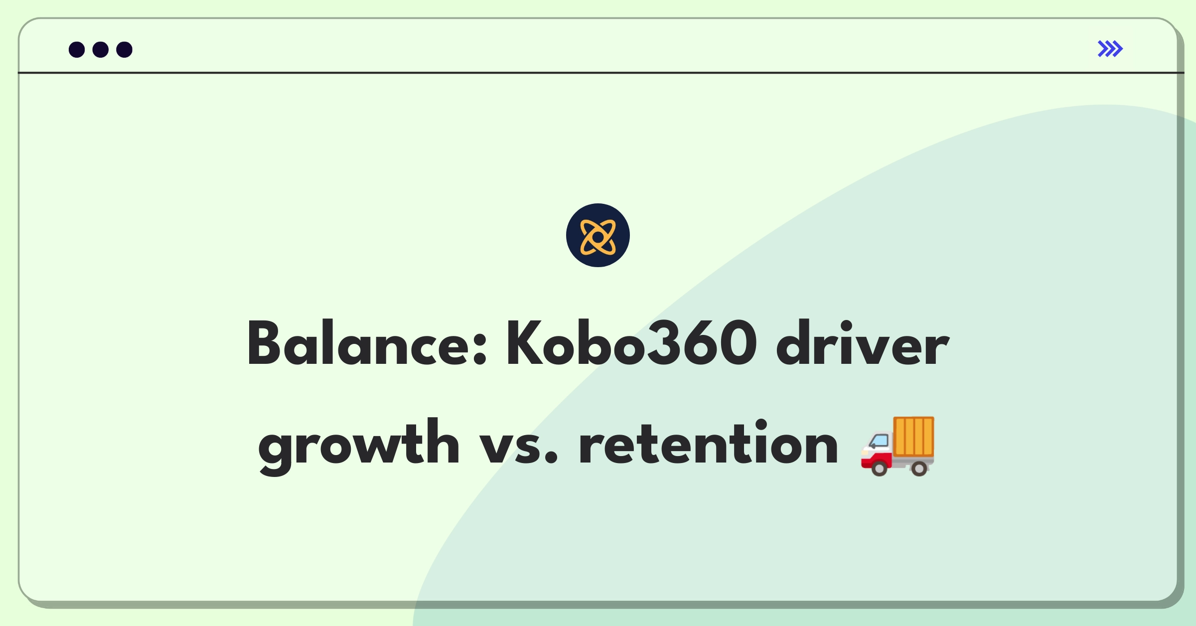 Product Management Trade-off Question: Kobo360 logistics platform balancing driver network expansion and retention