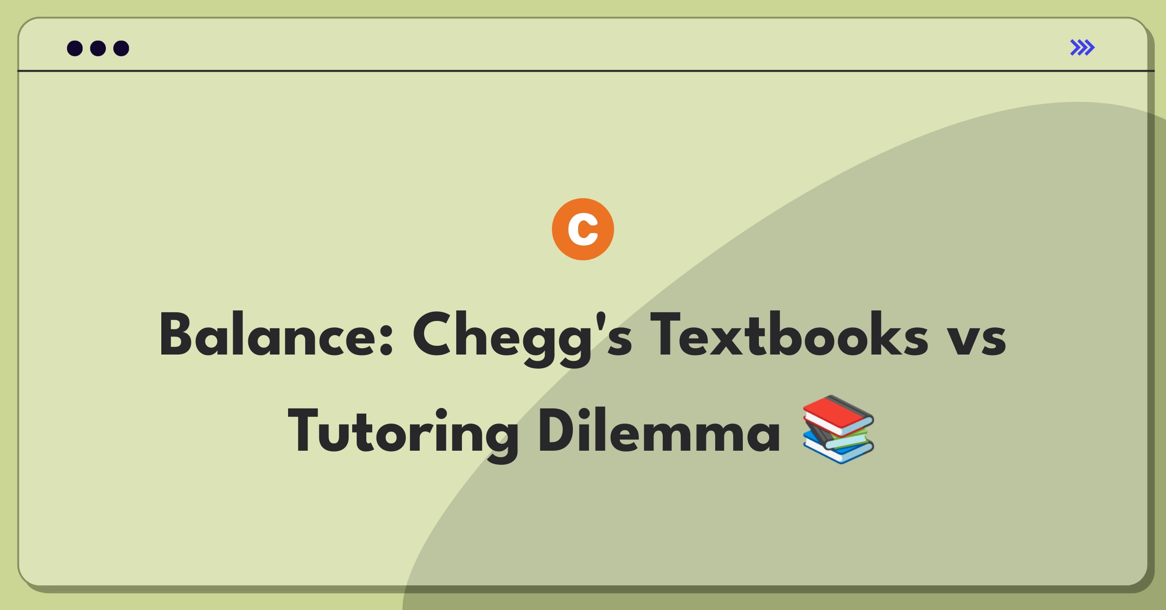 Product Management Trade-off Question: Chegg's strategic decision between expanding textbook rentals or online tutoring