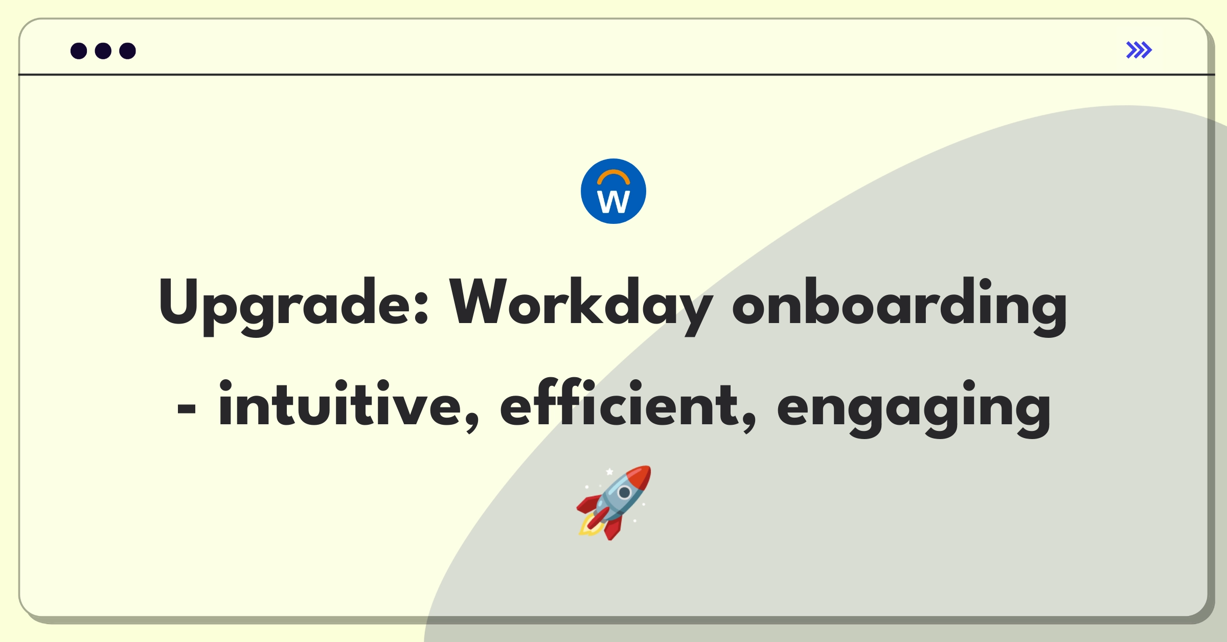 Product Management Improvement Question: Streamlining Workday's employee onboarding process for better user experience