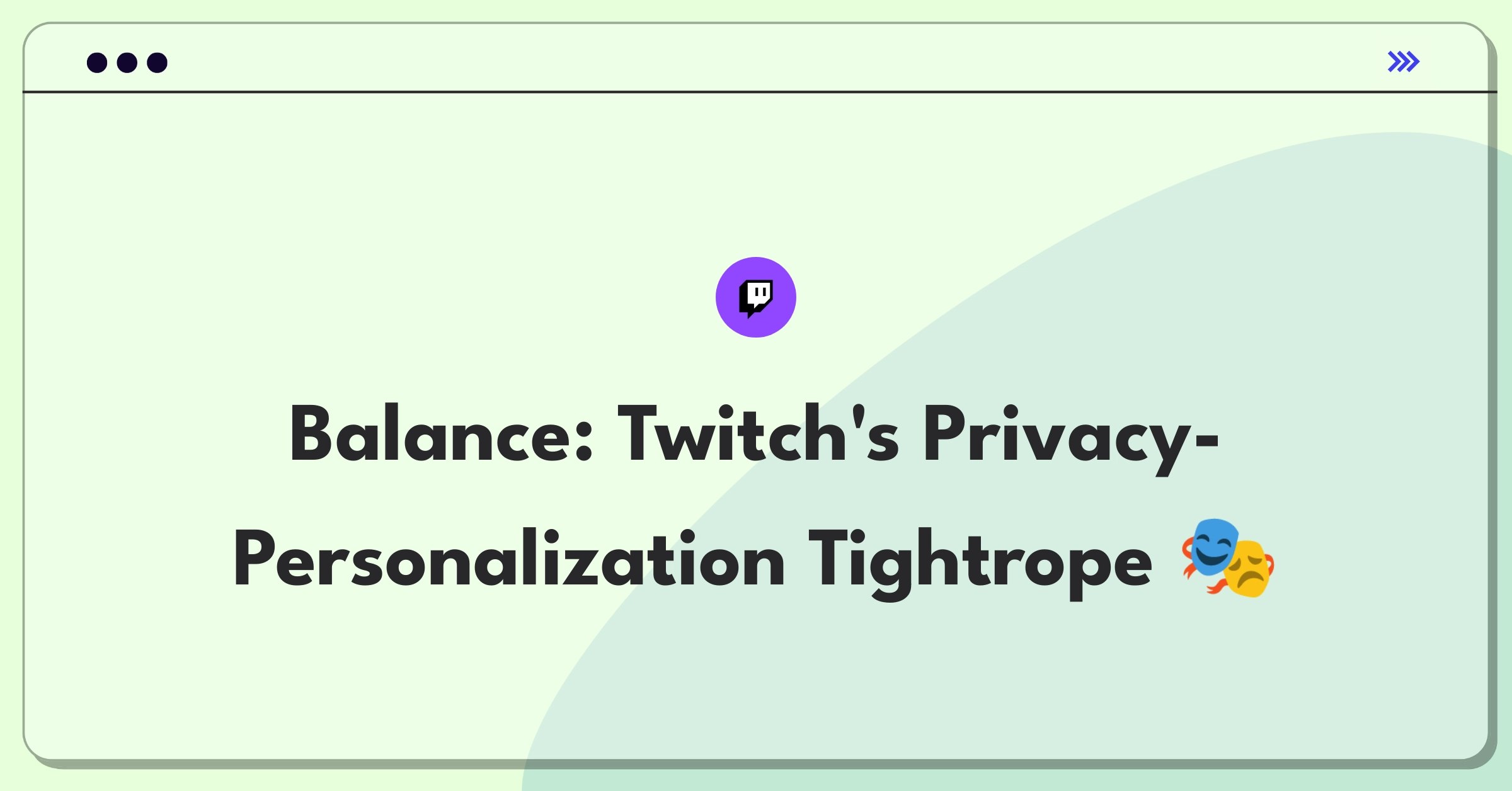 Product Management Trade-off Question: Balancing user privacy and personalized content on Twitch's streaming platform