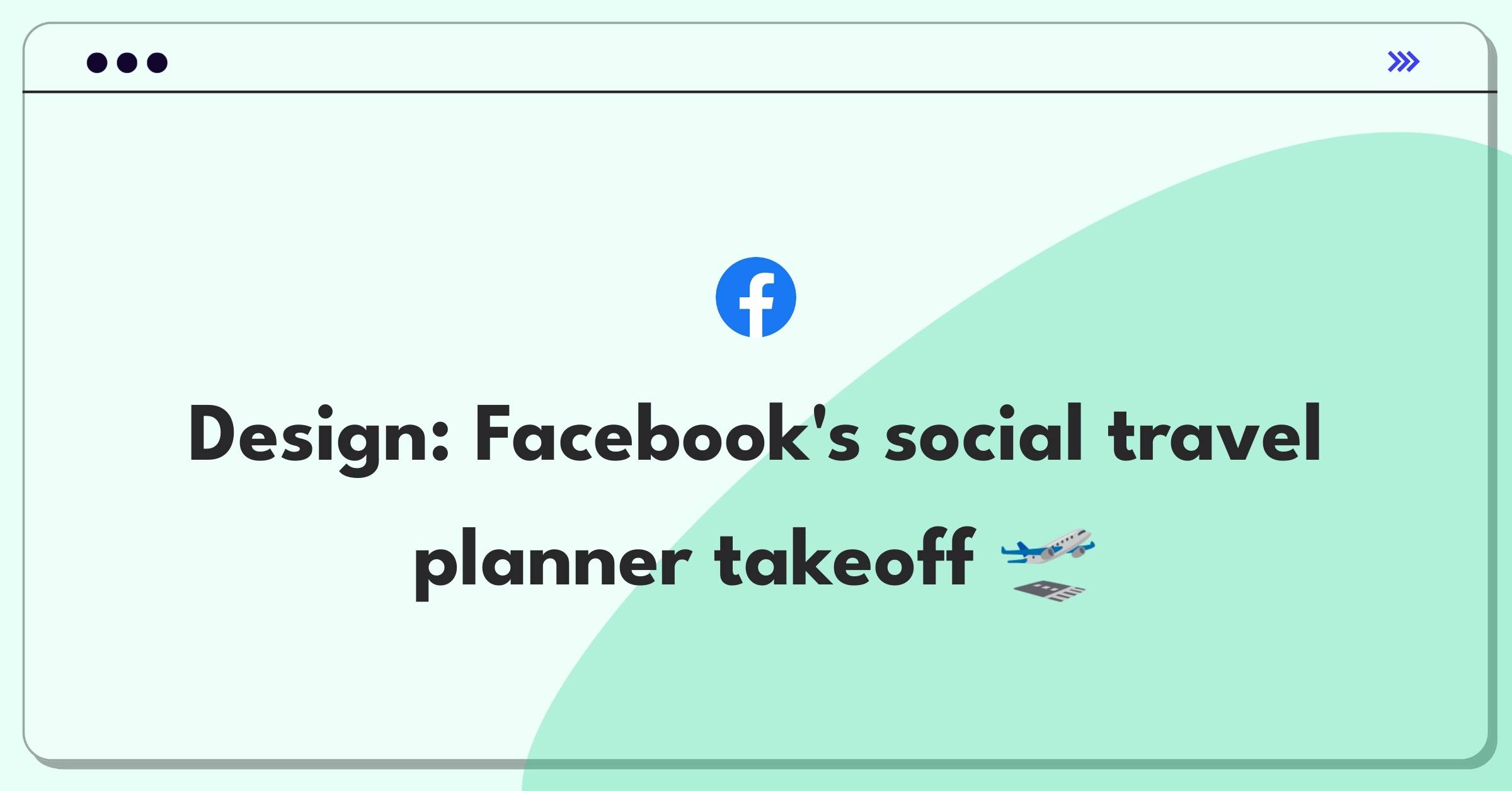 Product Management Design Question: Facebook entering travel market with social planning tool