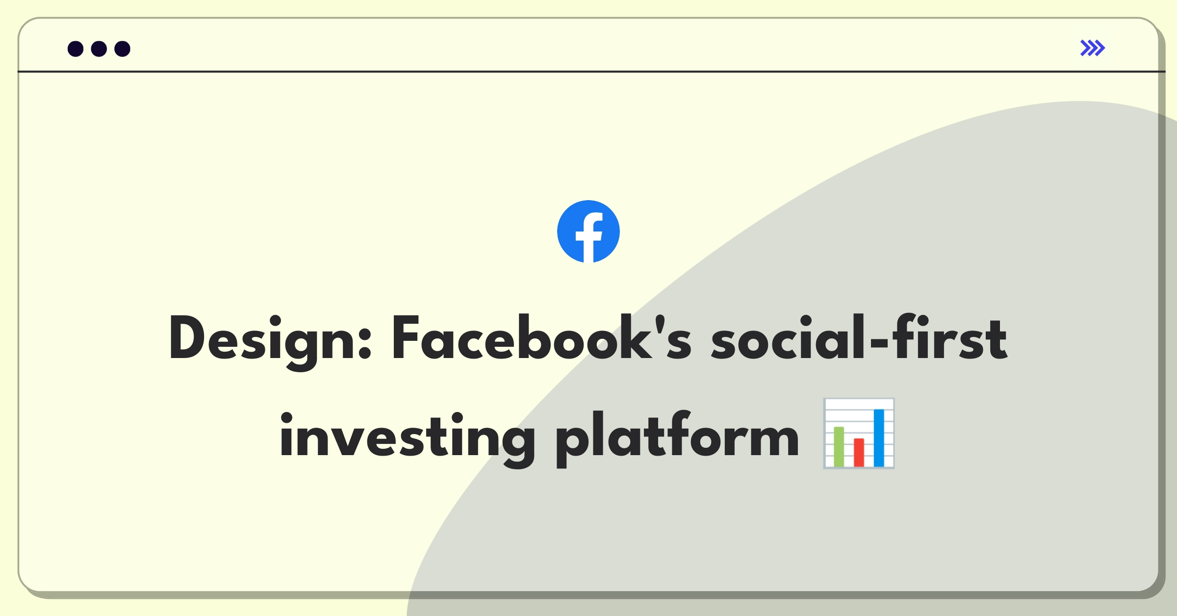 Product Management Design Question: Facebook brokerage app combining social media and investing features