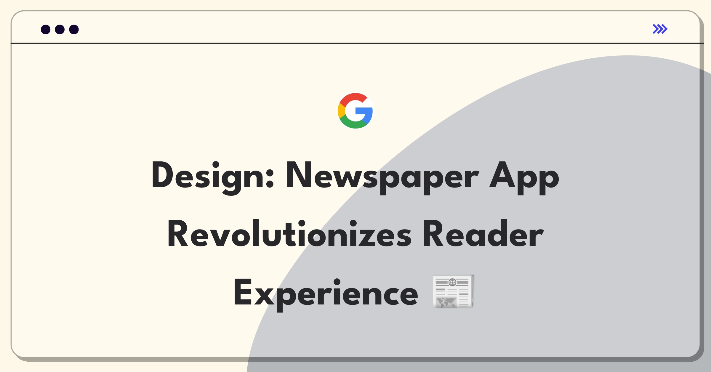 Product Management Design Question: Newspaper app creation for media company, focusing on user engagement and personalization