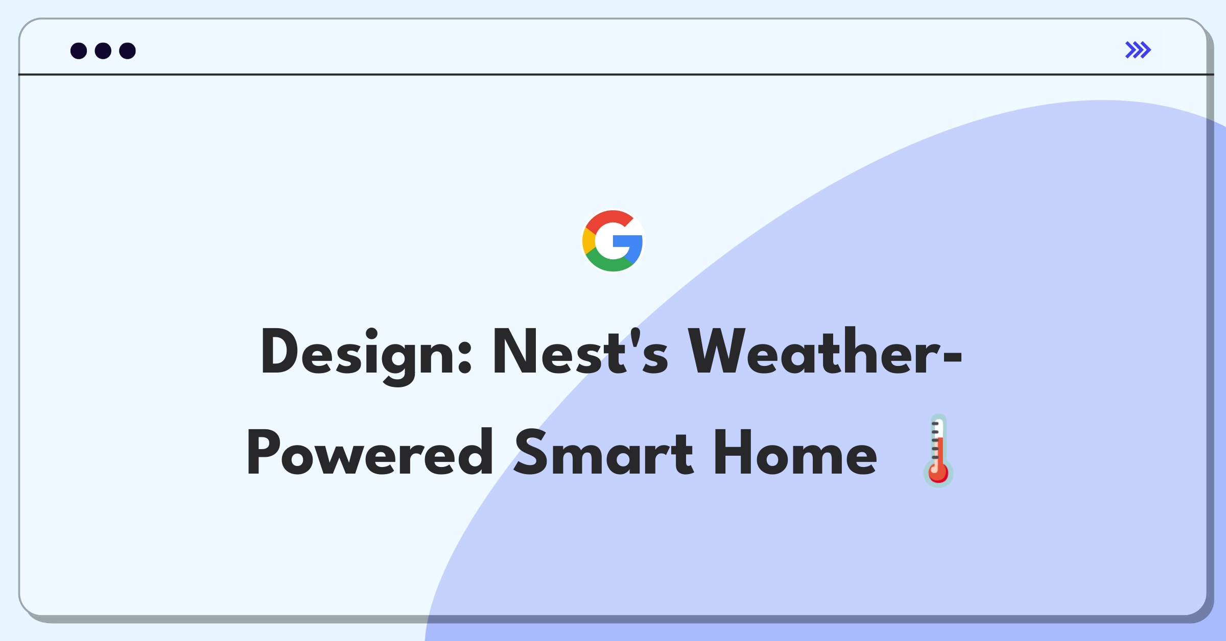 Product Management Design Question: Google Nest leveraging real-time weather data for smart home innovation