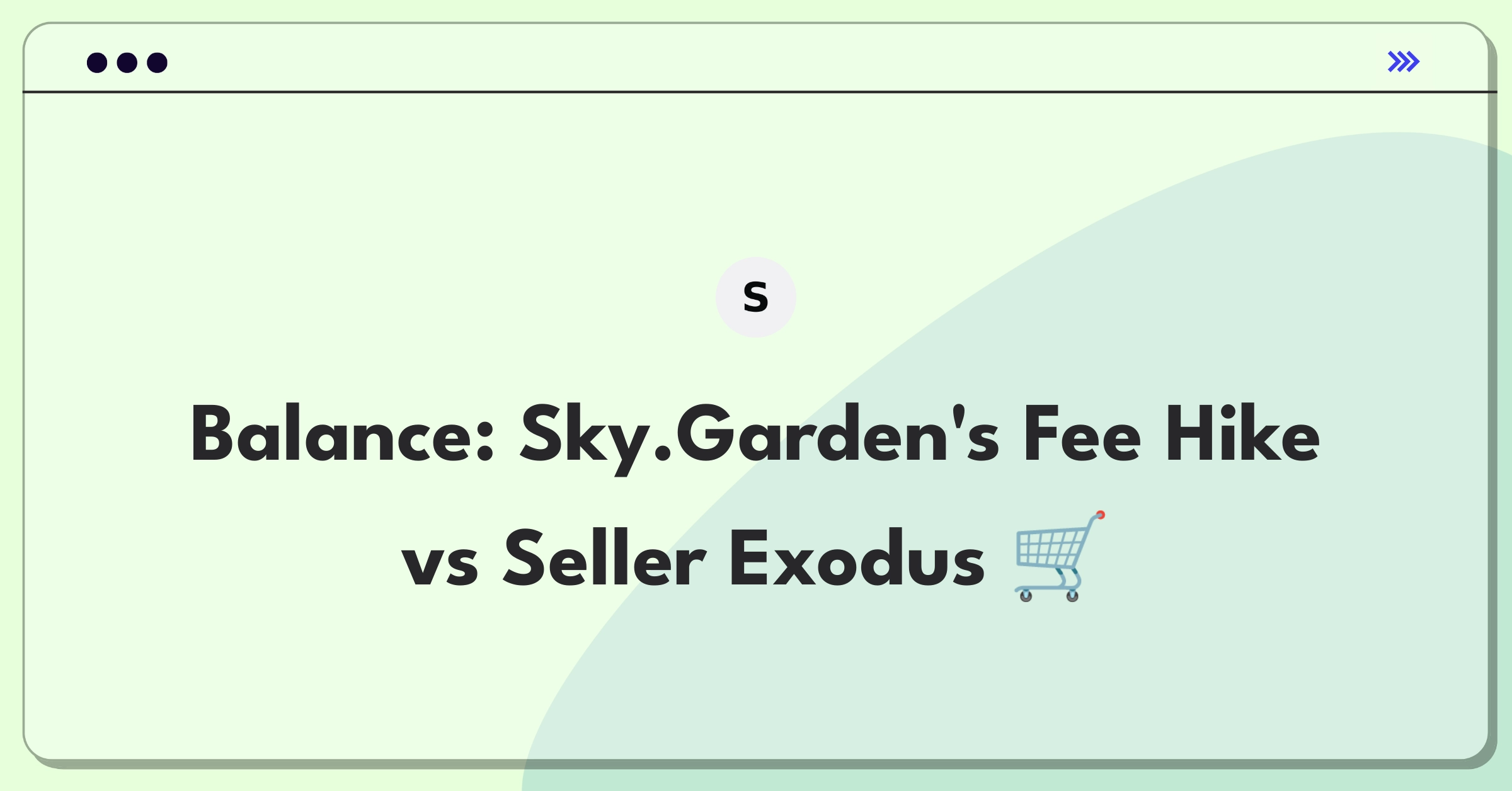 Product Management Trade-off Question: Balancing marketplace revenue growth with seller retention for Sky.Garden