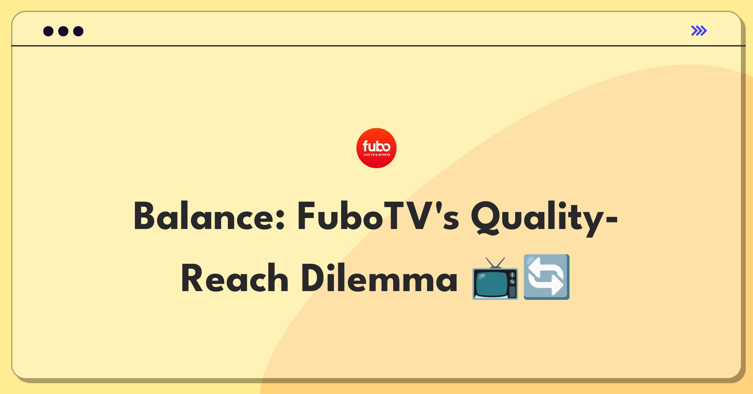 Product Management Trade-off Question: FuboTV streaming quality versus device compatibility decision