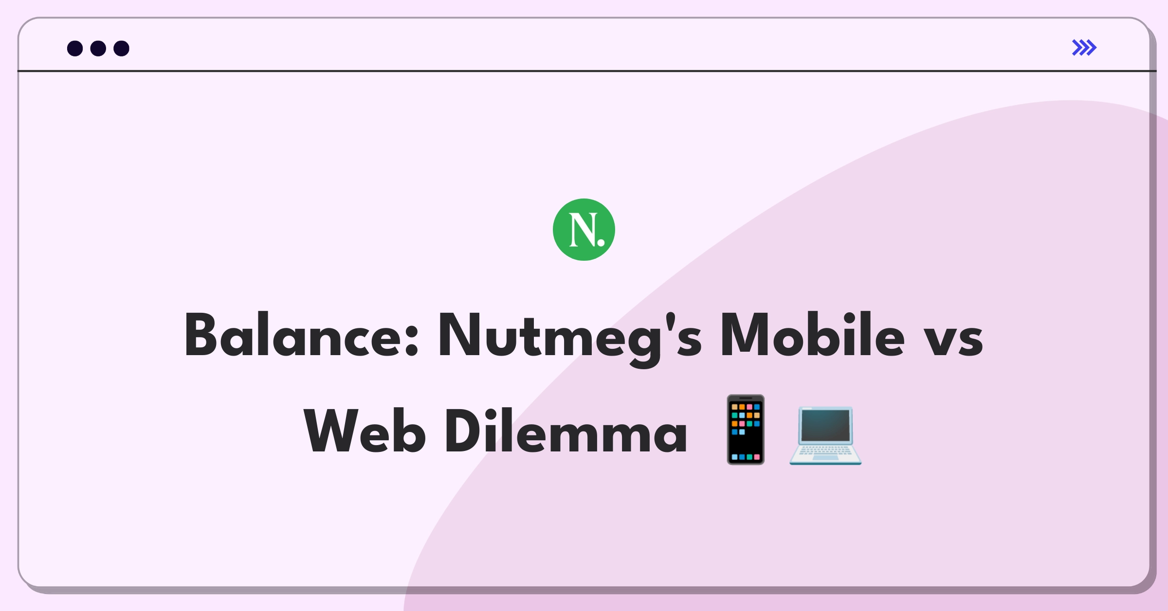 Product Management Trade-off Question: Mobile app development versus web platform improvement for financial services